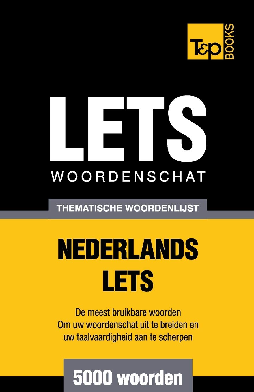 Thematische woordenschat Nederlands-Lets - 5000 woorden (Dutch Collection, Band 29) General education