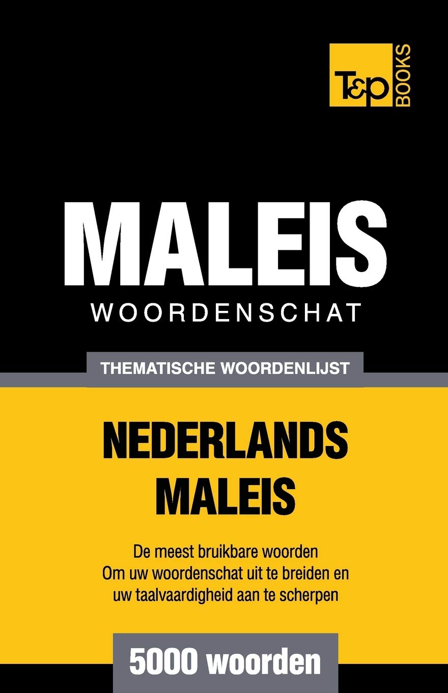 Thematische woordenschat Nederlands-Maleis - 5000 woorden (Dutch Collection, Band 146) General education