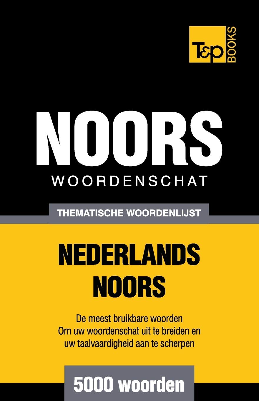 Thematische woordenschat Nederlands-Noors - 5000 woorden (Dutch Collection, Band 30) General education