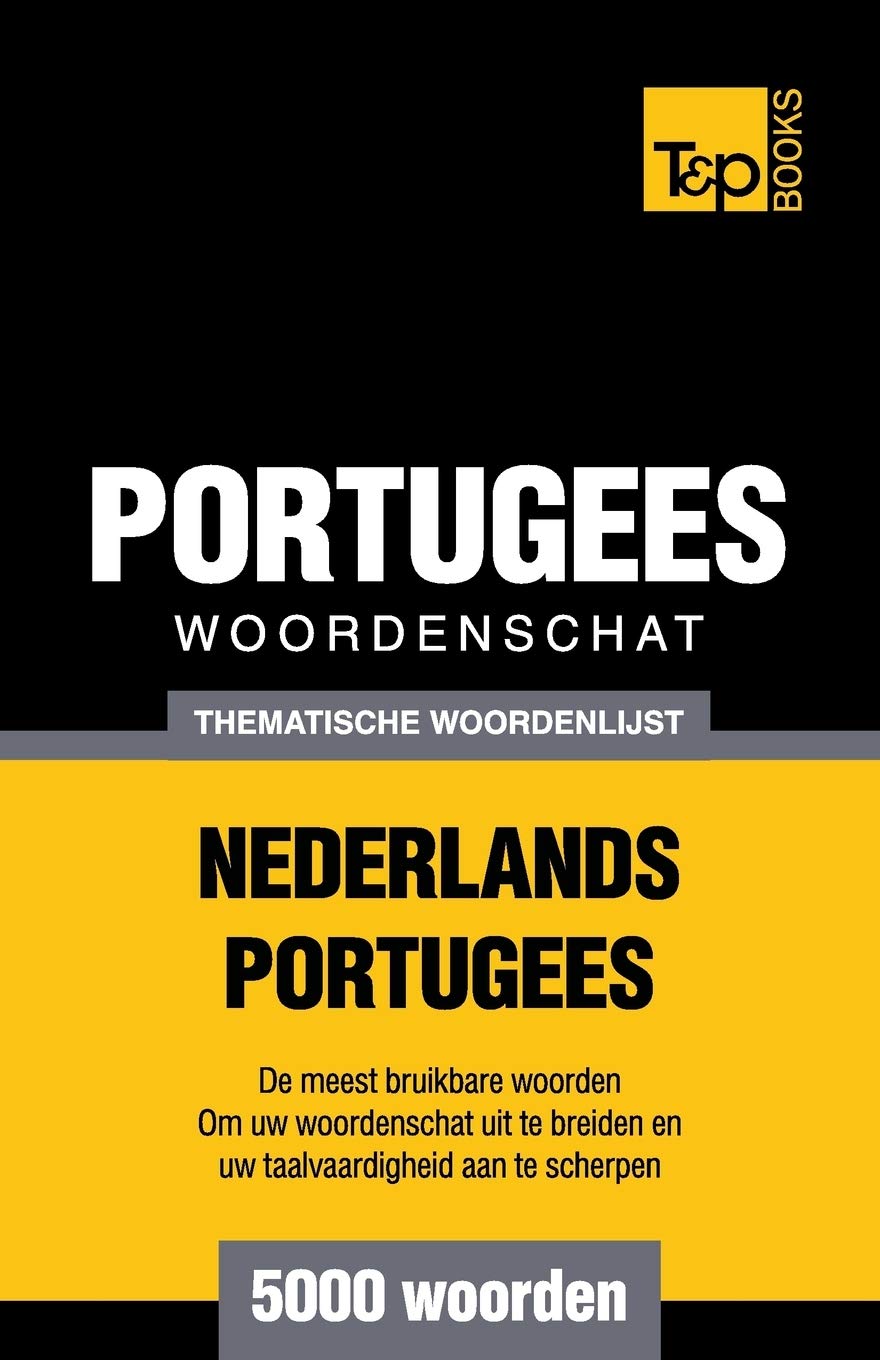 Thematische woordenschat Nederlands-Portugees - 5000 woorden (Dutch Collection, Band 57) General education