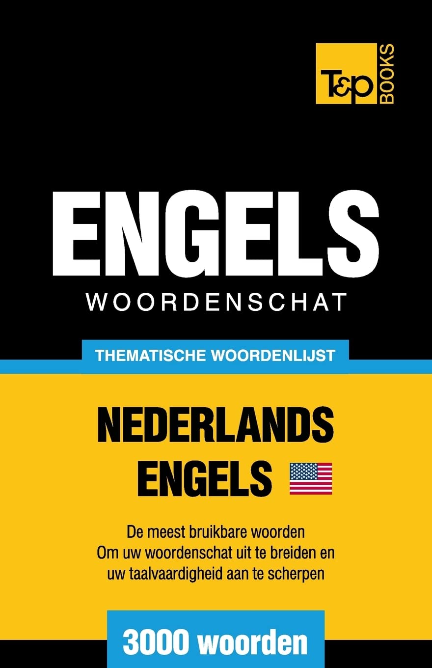 Thematische woordenschat Nederlands-Amerikaans-Engels - 3000 woorden (Dutch Collection, Band 185) Foreign Languages ​​& Dictionaries