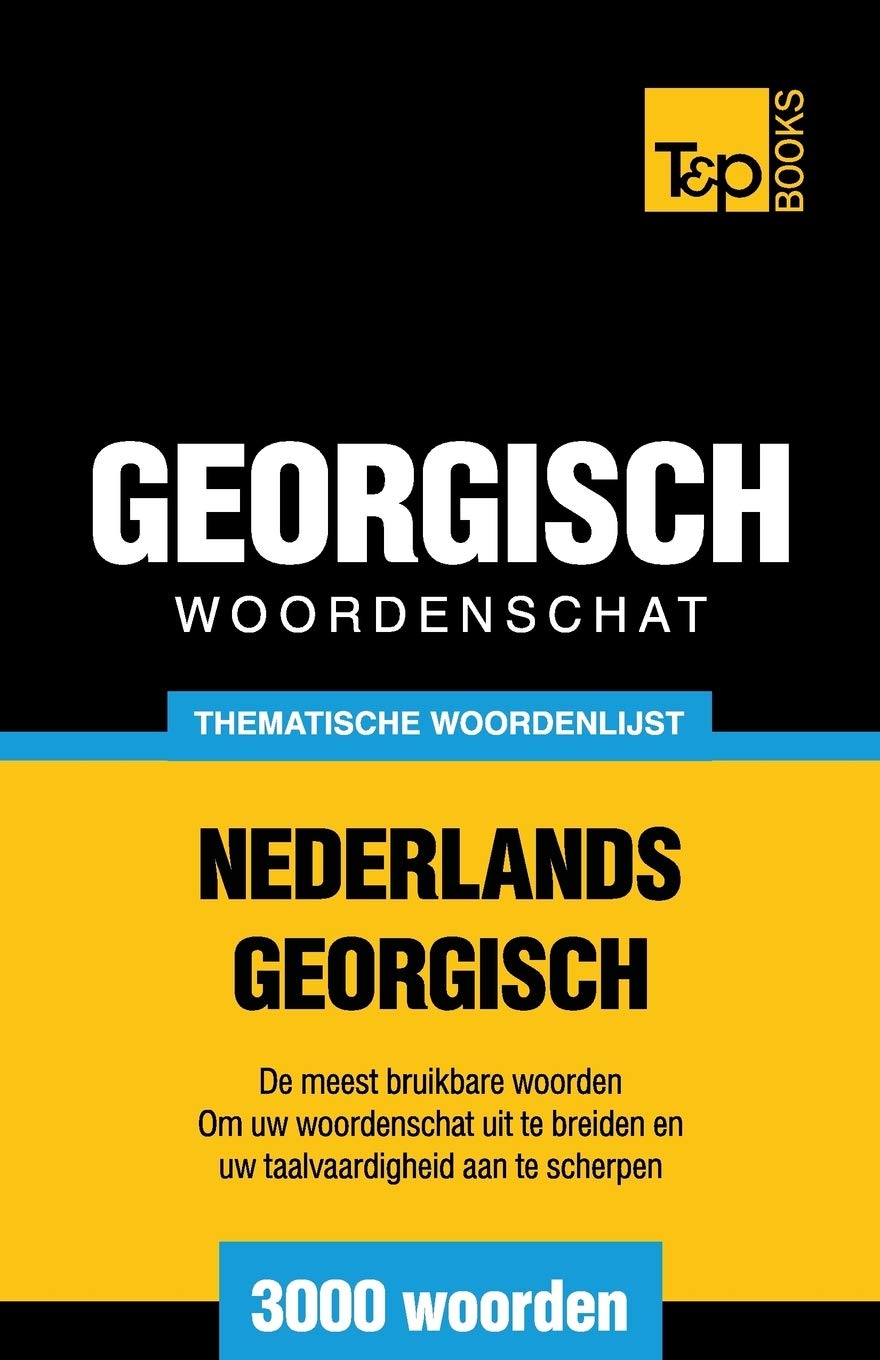 Thematische woordenschat Nederlands-Georgisch - 3000 woorden (Dutch Collection, Band 72) General education