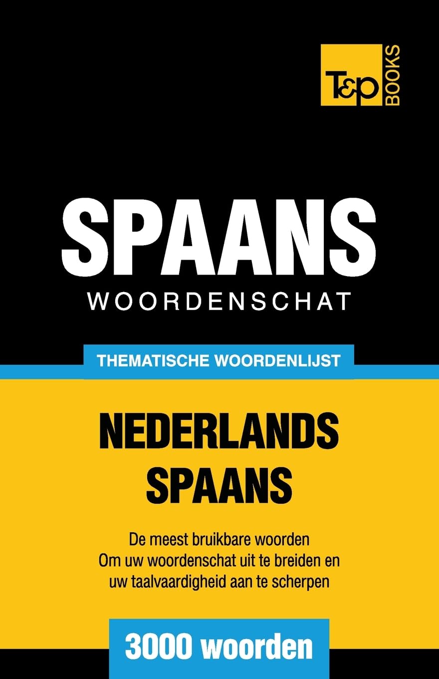 Thematische woordenschat Nederlands-Spaans - 3000 woorden (Dutch Collection, Band 170) Foreign Languages ​​& Dictionaries