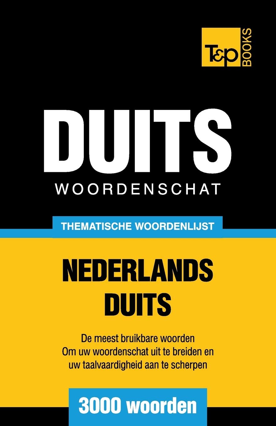 Thematische woordenschat Nederlands-Duits - 3000 woorden (Dutch Collection, Band 40) Foreign Languages ​​& Dictionaries