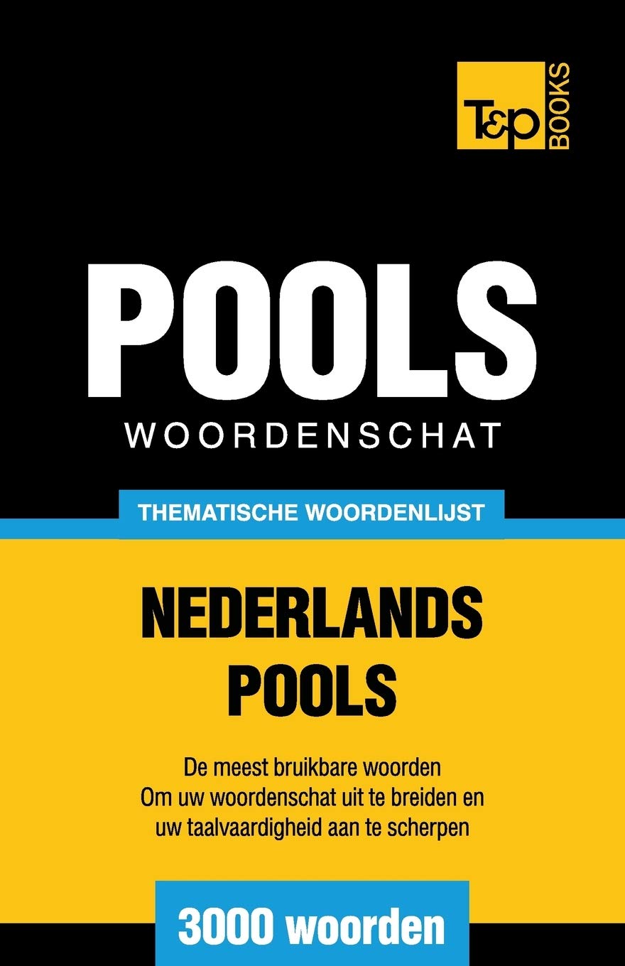 Thematische woordenschat Nederlands-Pools - 3000 woorden (Dutch Collection, Band 96) General education