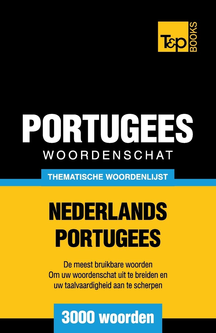 Thematische woordenschat Nederlands-Portugees - 3000 woorden (Dutch Collection, Band 188) General education