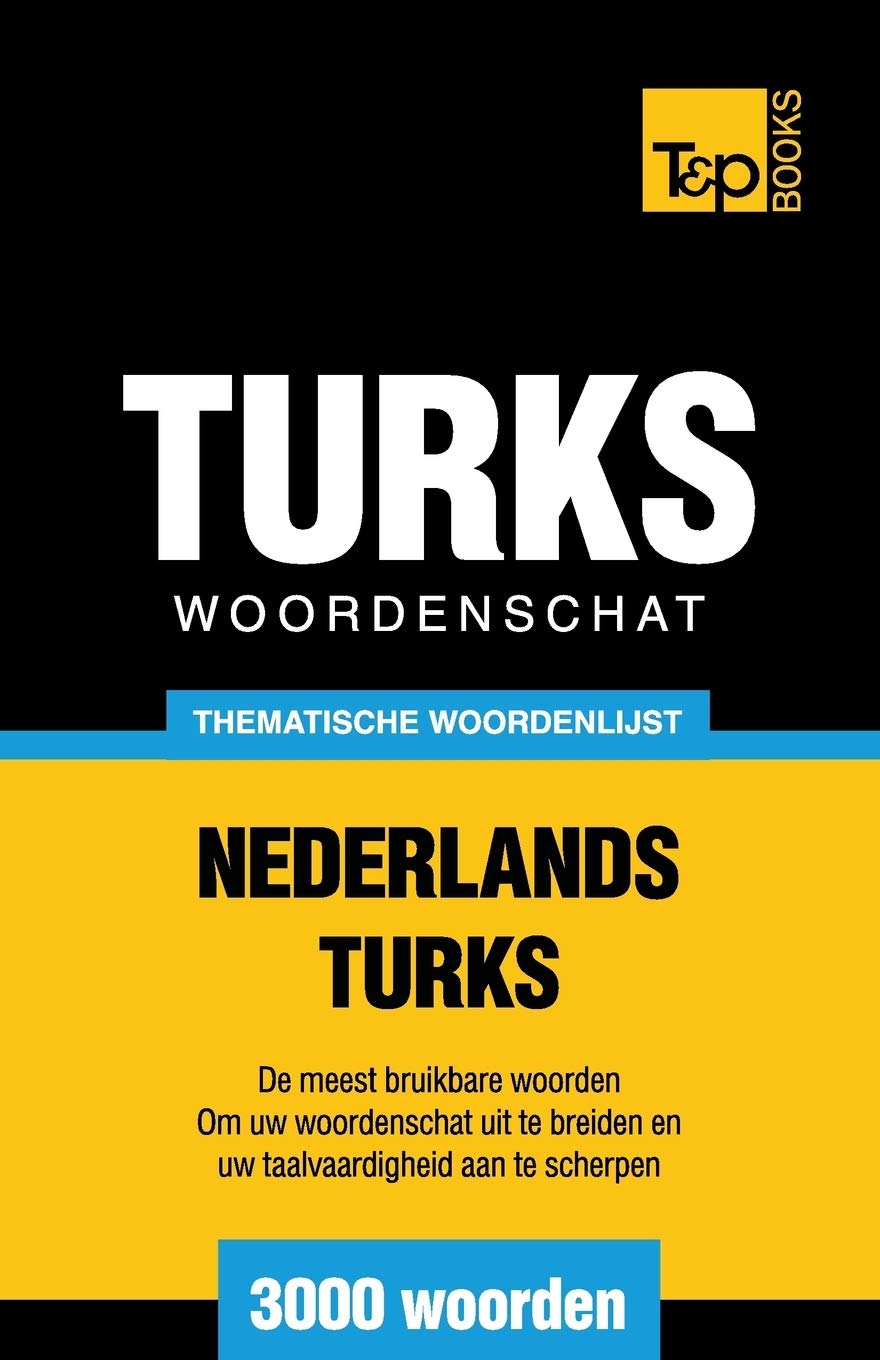 Thematische woordenschat Nederlands-Turks - 3000 woorden (Dutch Collection, Band 152) General education