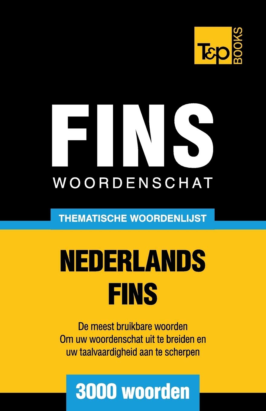 Thematische woordenschat Nederlands-Fins - 3000 woorden (Dutch Collection, Band 164) General education