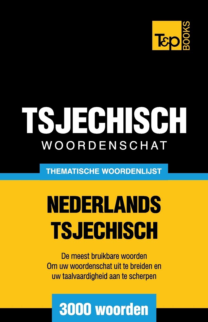 Thematische woordenschat Nederlands-Tsjechisch - 3000 woorden (Dutch Collection, Band 35) General education