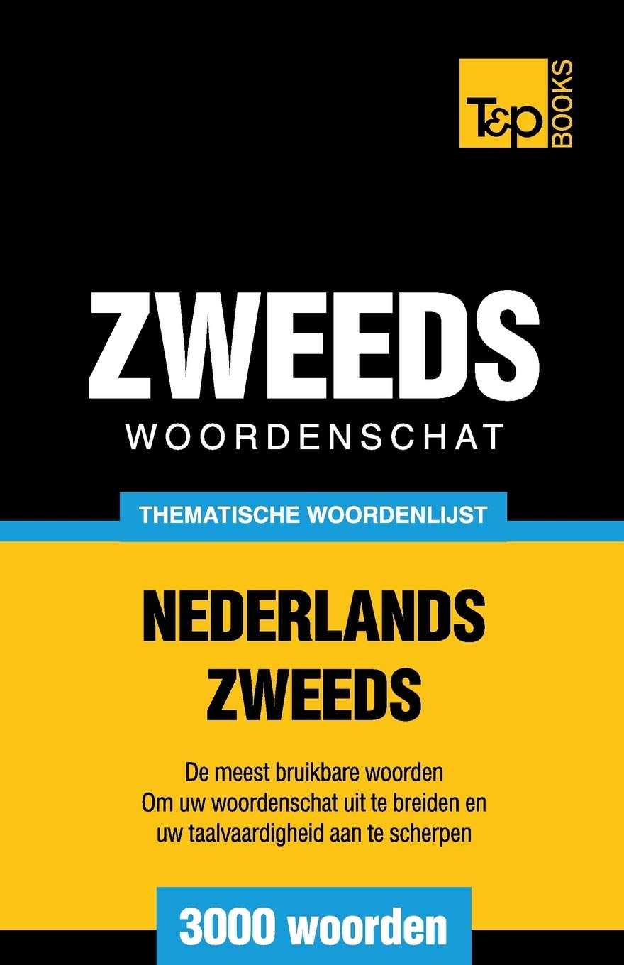 Thematische woordenschat Nederlands-Zweeds - 3000 woorden (Dutch Collection, Band 116) Social Sciences