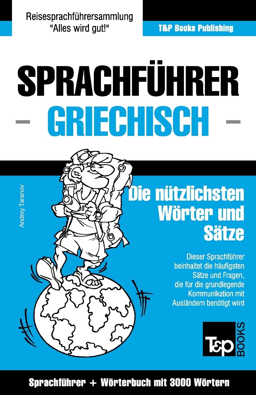 Sprachführer Deutsch-Griechisch und Thematischer Wortschatz mit 3000 Wörtern (German Collection, Band 119) Leisure, Home & Garden