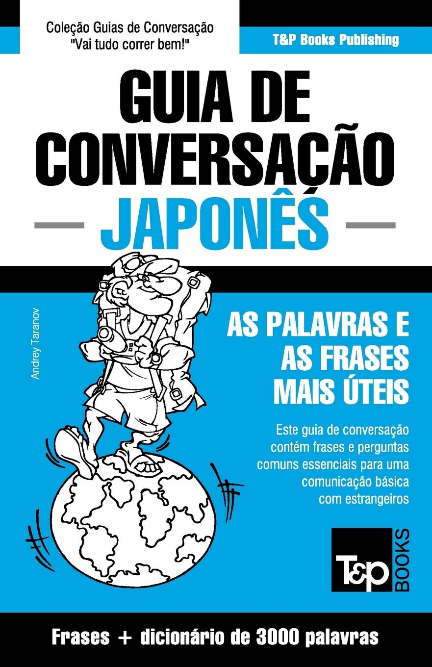 Guia de Conversação Português-Japonês e vocabulário temático 3000 palavras (European Portuguese Collection, Band 204) Leisure, Home & Garden