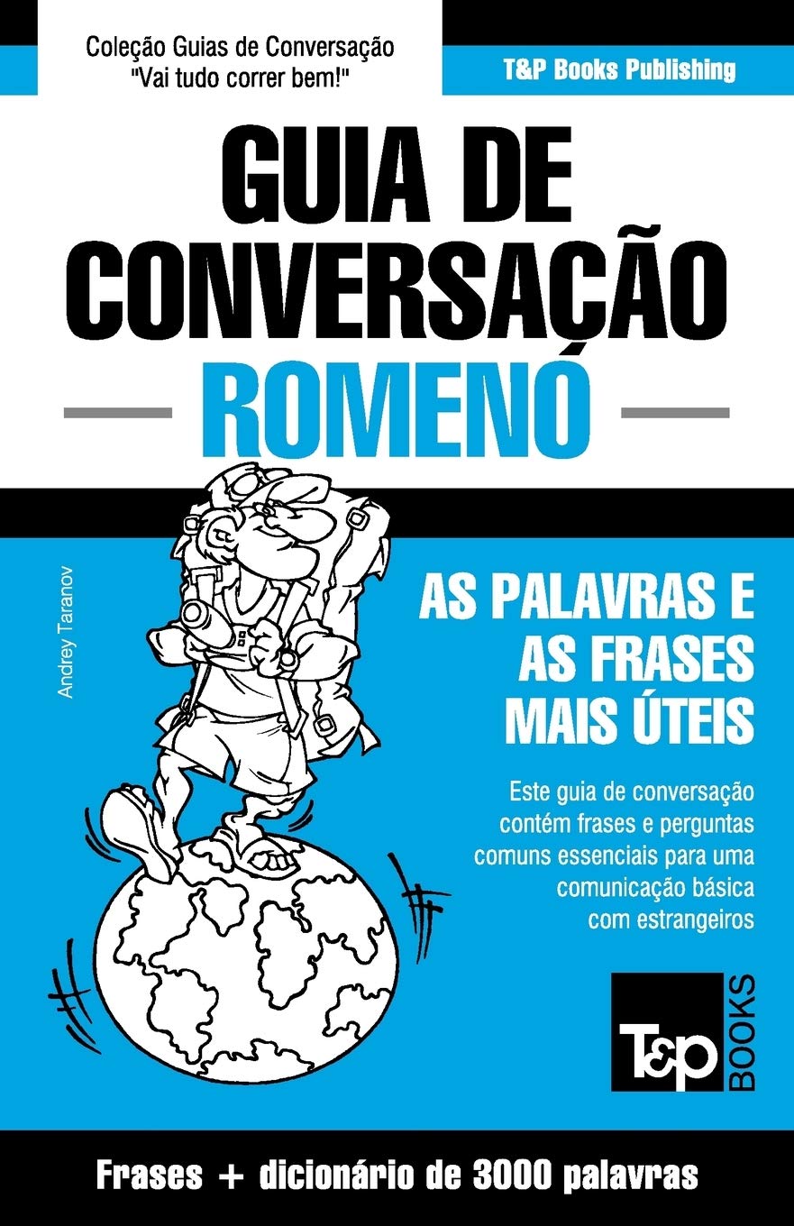 Guia de Conversação Português-Romeno e vocabulário temático 3000 palavras (European Portuguese Collection, Band 257) Leisure, Home & Garden