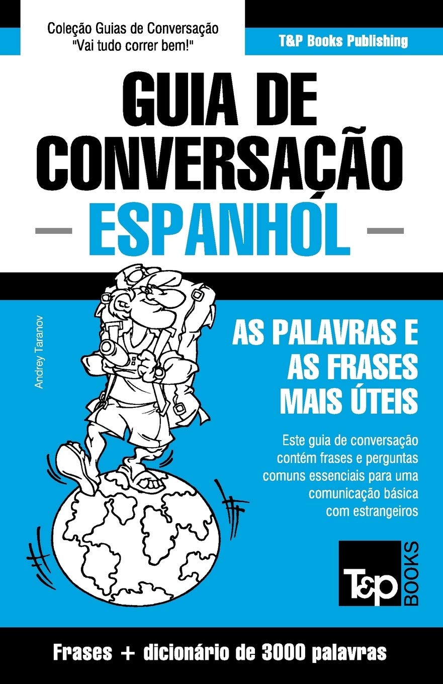 Guia de Conversação Português-Espanhol e vocabulário temático 3000 palavras (European Portuguese Collection, Band 112) Leisure, Home & Garden