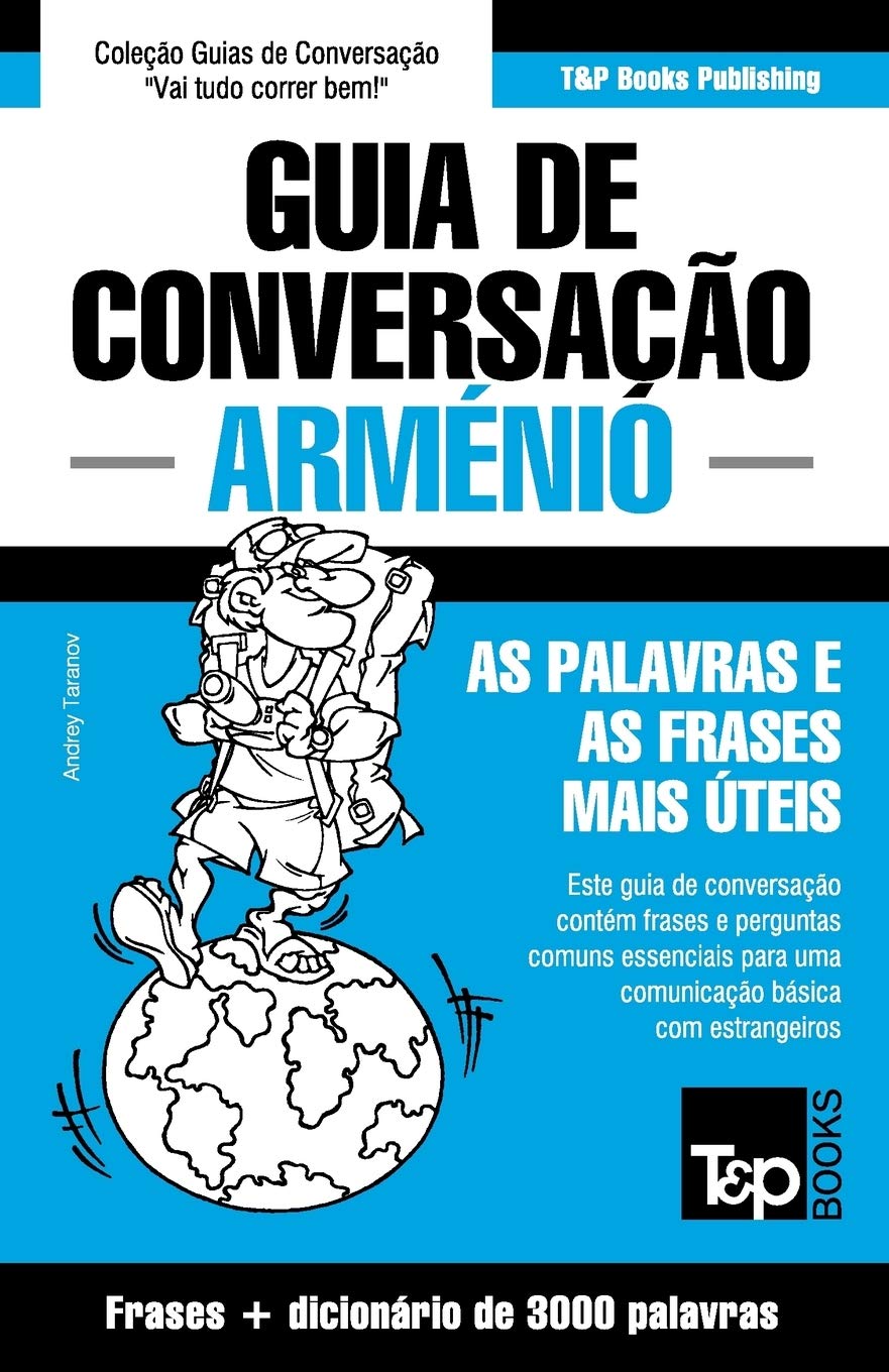 Guia de Conversação Português-Arménio e vocabulário temático 3000 palavras (European Portuguese Collection, Band 43) Leisure, Home & Garden