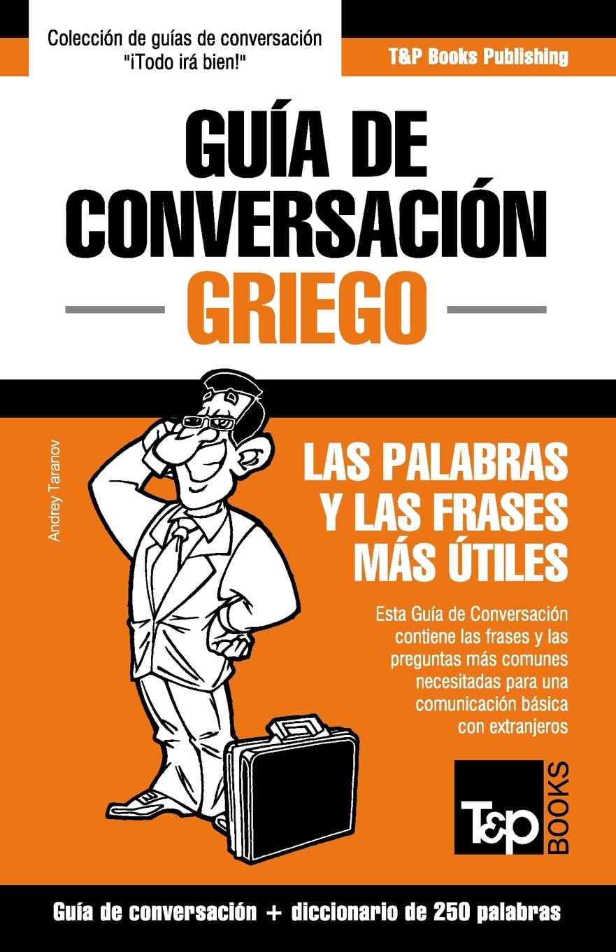 Guía de Conversación Español-Griego y mini diccionario de 250 palabras (Spanish collection, Band 128) Leisure, Home & Garden