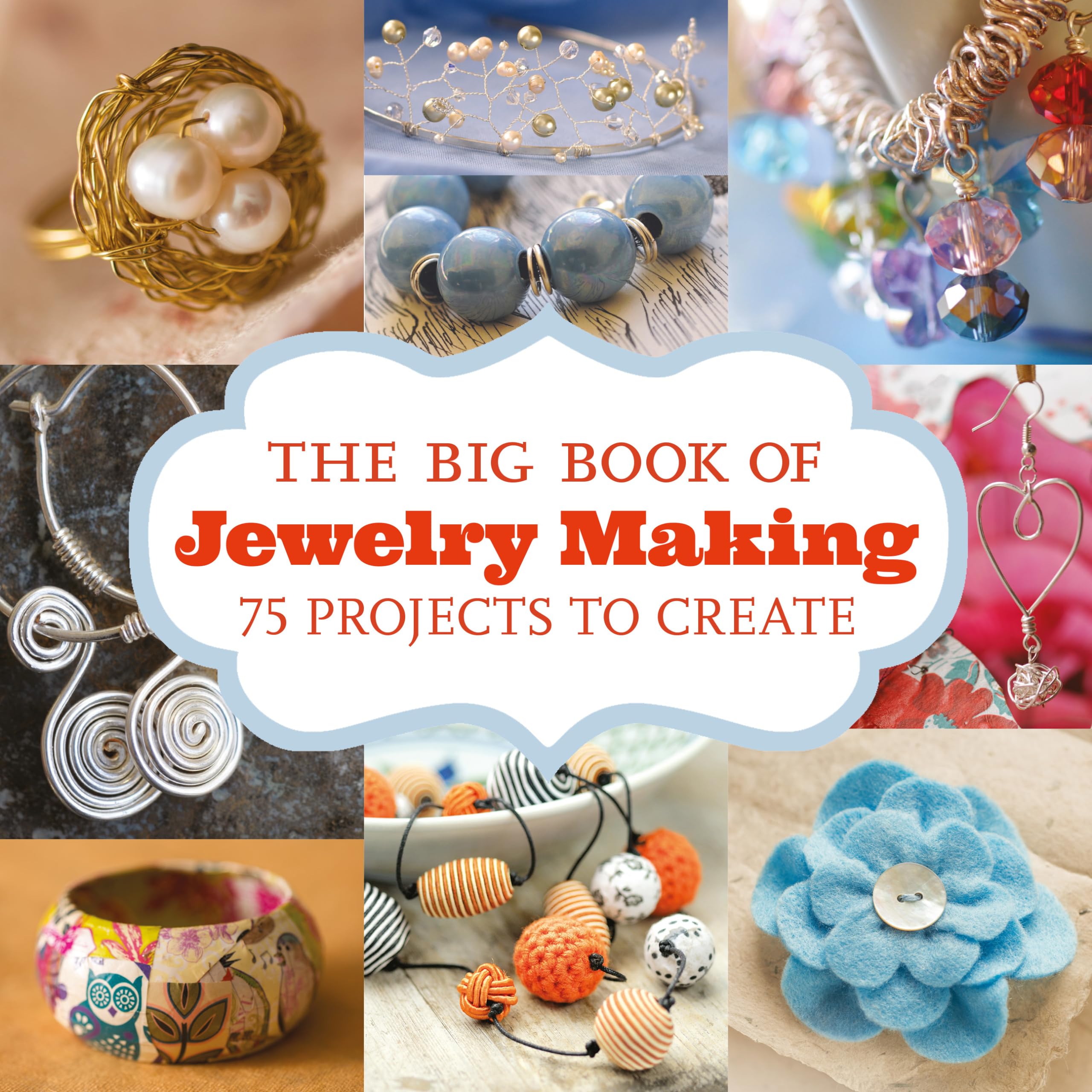 The Big Book of Jewelry Making: 73 Projects to Make book