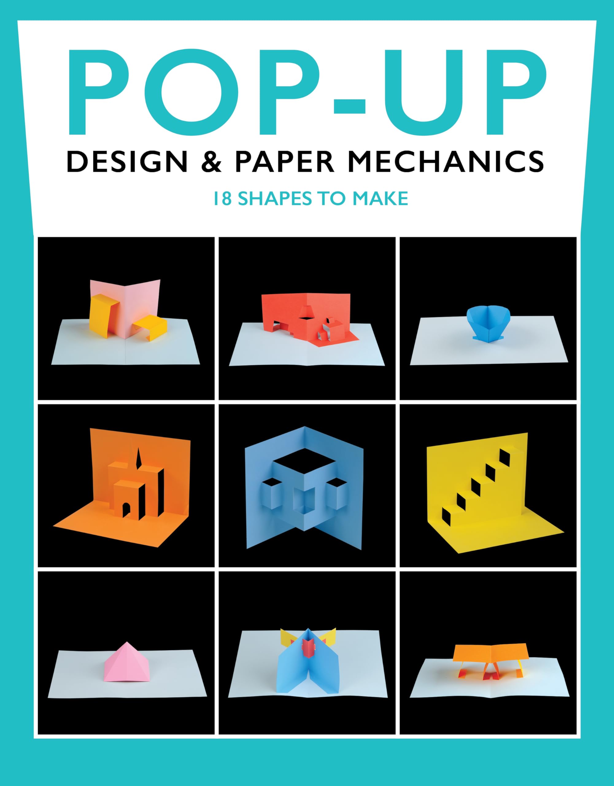 Pop-up Design & Paper Mechanics: 18 Shapes to Make Hobbies & Crafts