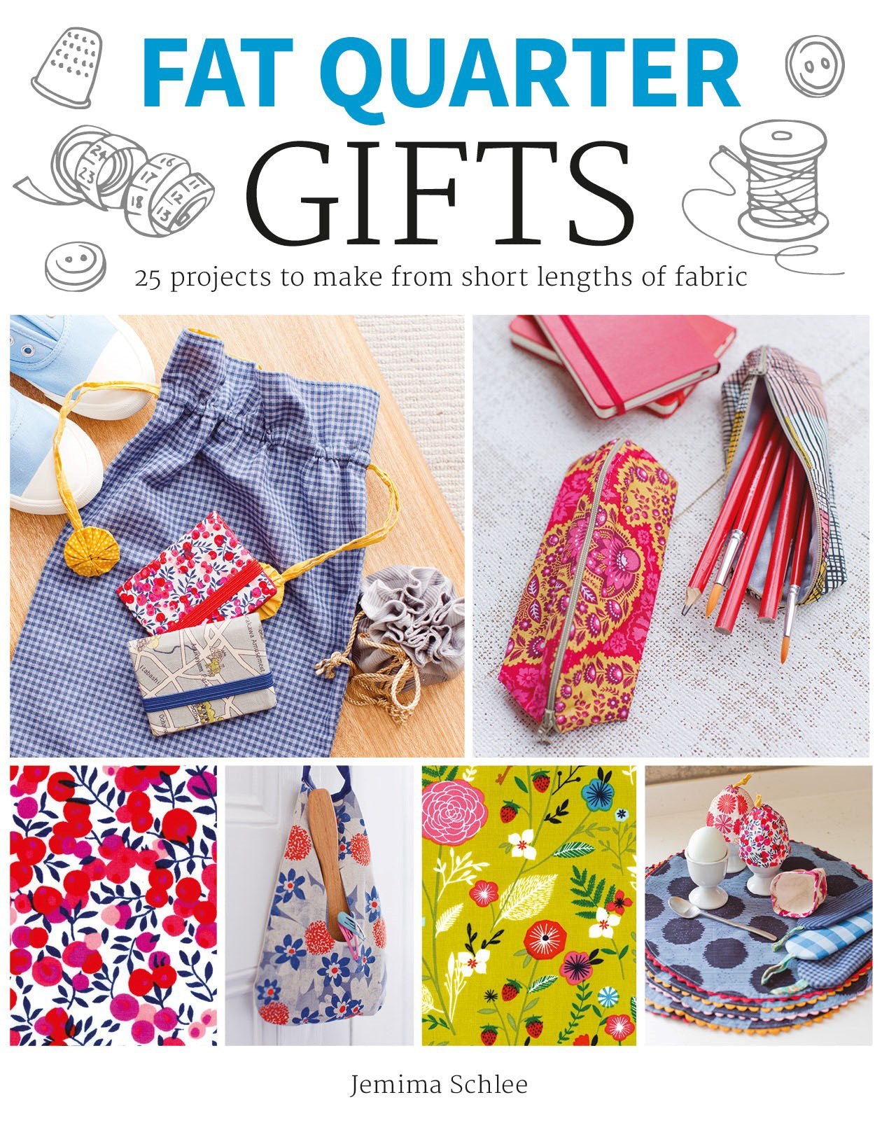 Fat Quarter Gifts: 25 Projects to Make from Short Lengths of Fabric book