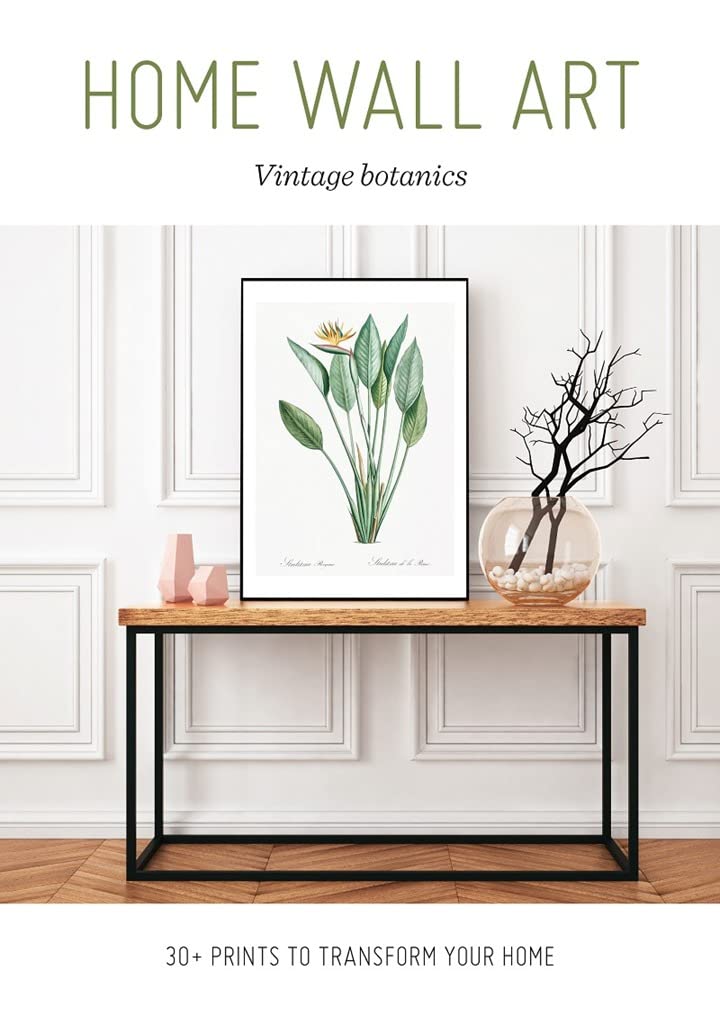 Home Wall Art - Vintage Botanics: 30+ Prints to Transform your Home Hobbies & Crafts