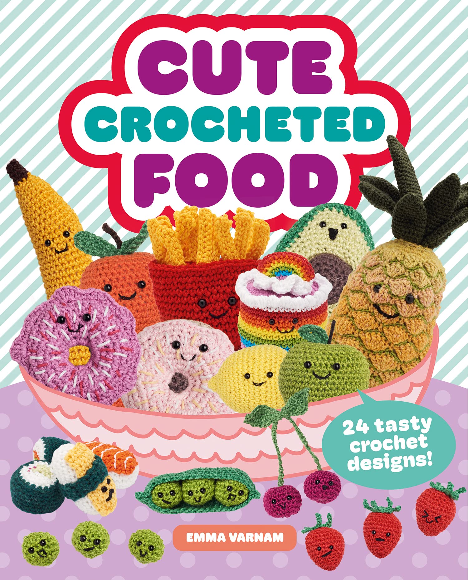 Cute Crocheted Food: 24 Tasty Crochet Designs! Hobbies & Crafts