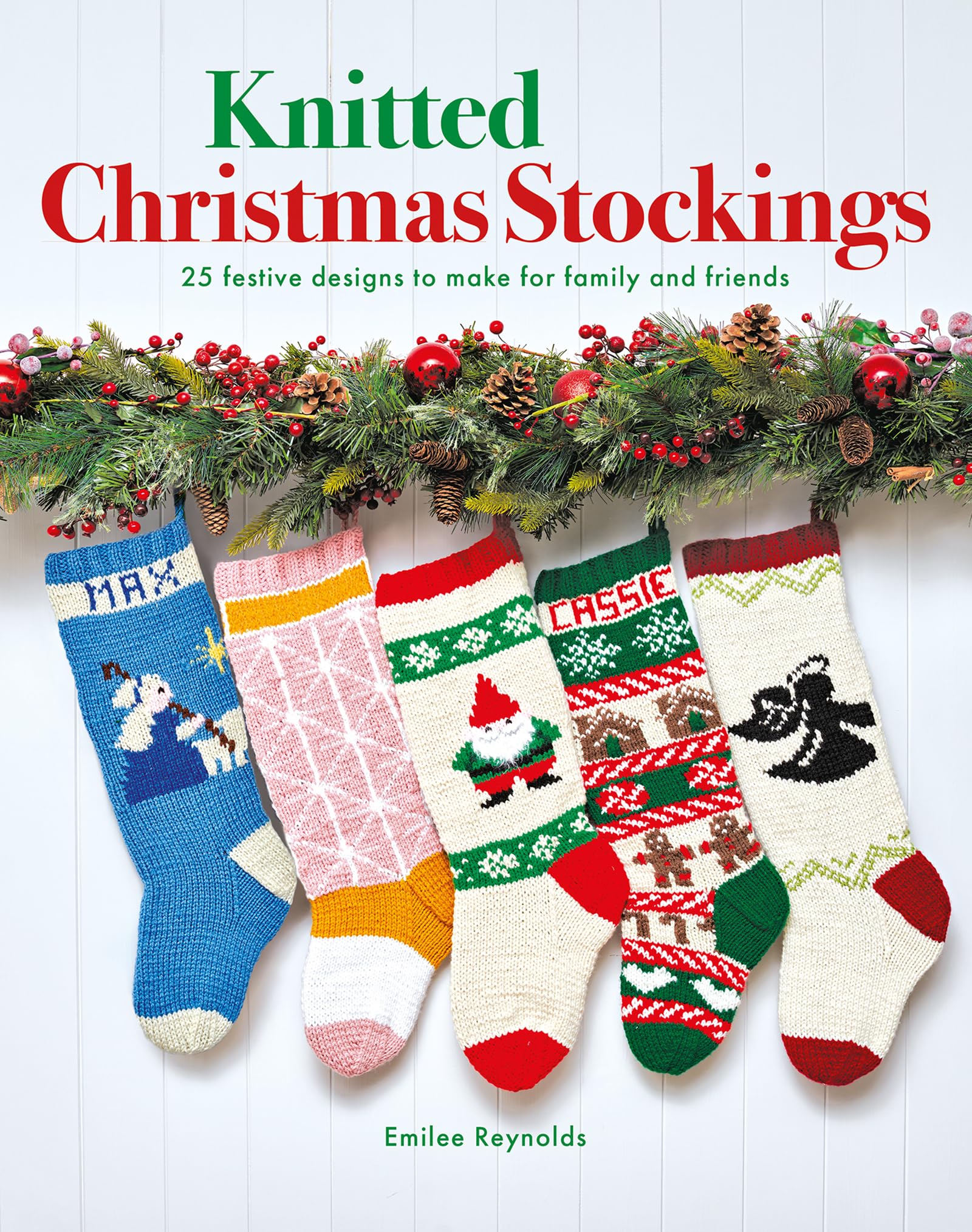Knitted Christmas Stockings: 24 Festive Designs to Make for Family and Friends Hobbies & Crafts