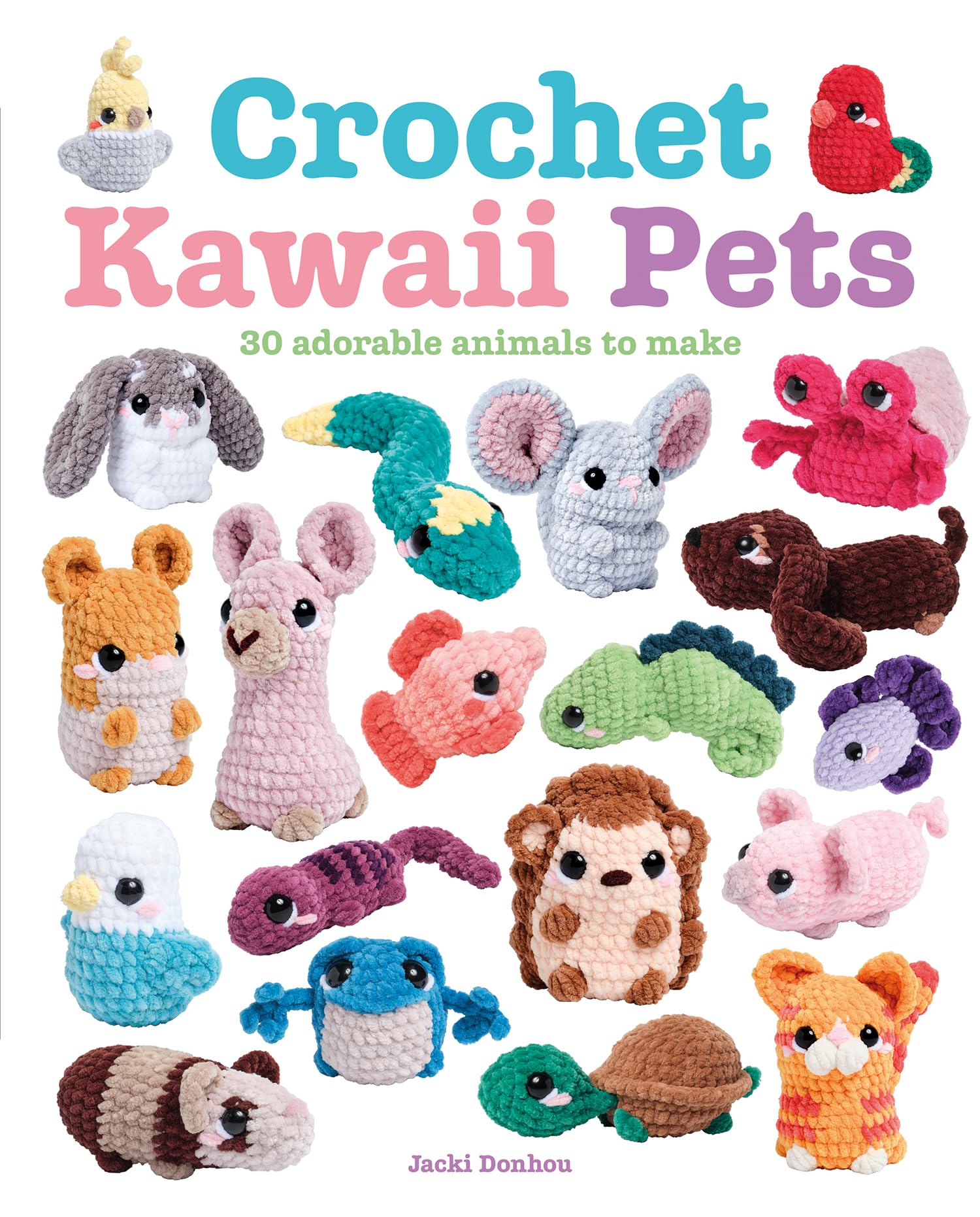 Crochet Kawaii Pets: 30 Adorable Animals to Make Hobbies & Crafts