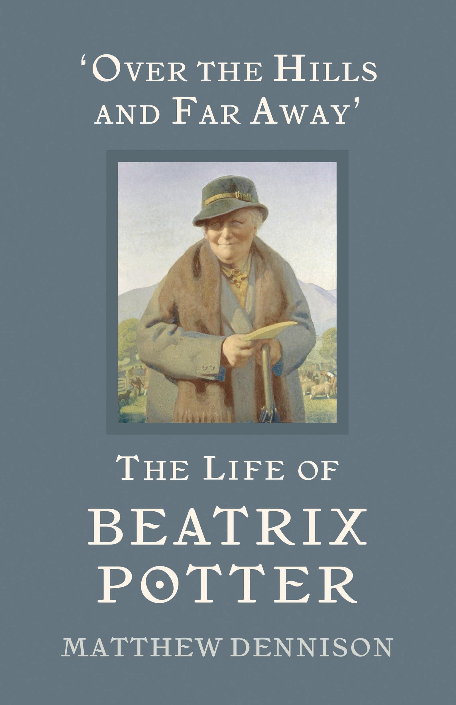 Over the Hills and Far Away: The Life of Beatrix Potter book