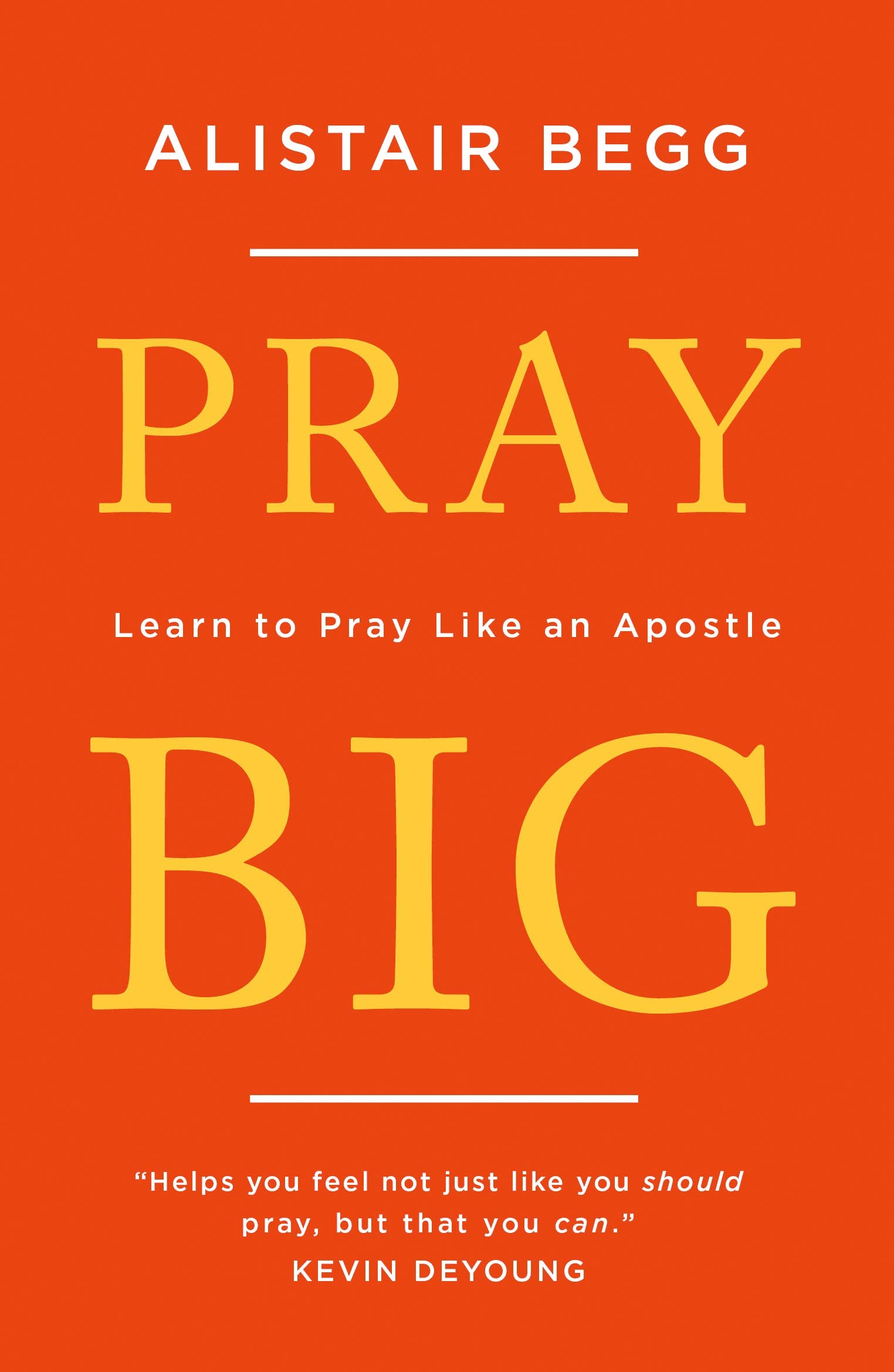 Pray Big: Learn to Pray Like an Apostle Religion & Esotericism