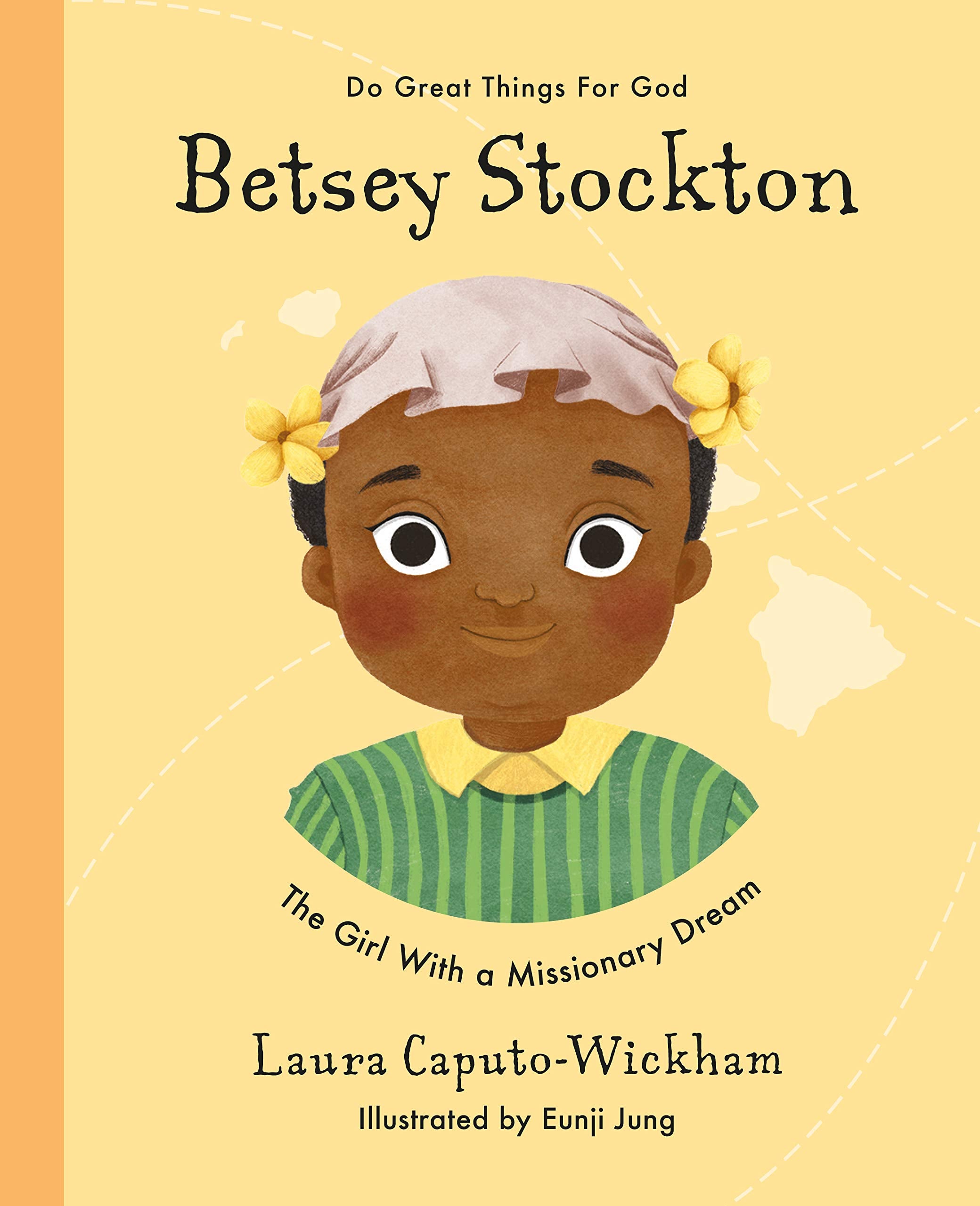 Betsey Stockton: The Girl With a Missionary Dream (Do Big Things for God) Non-fiction
