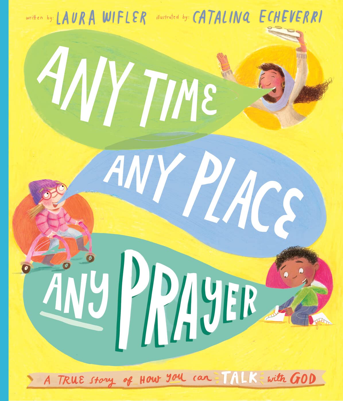 Any Time, Any Place, Any Prayer: A True Story of How You Can Talk with God (Tales That Tell the Truth) Non-fiction