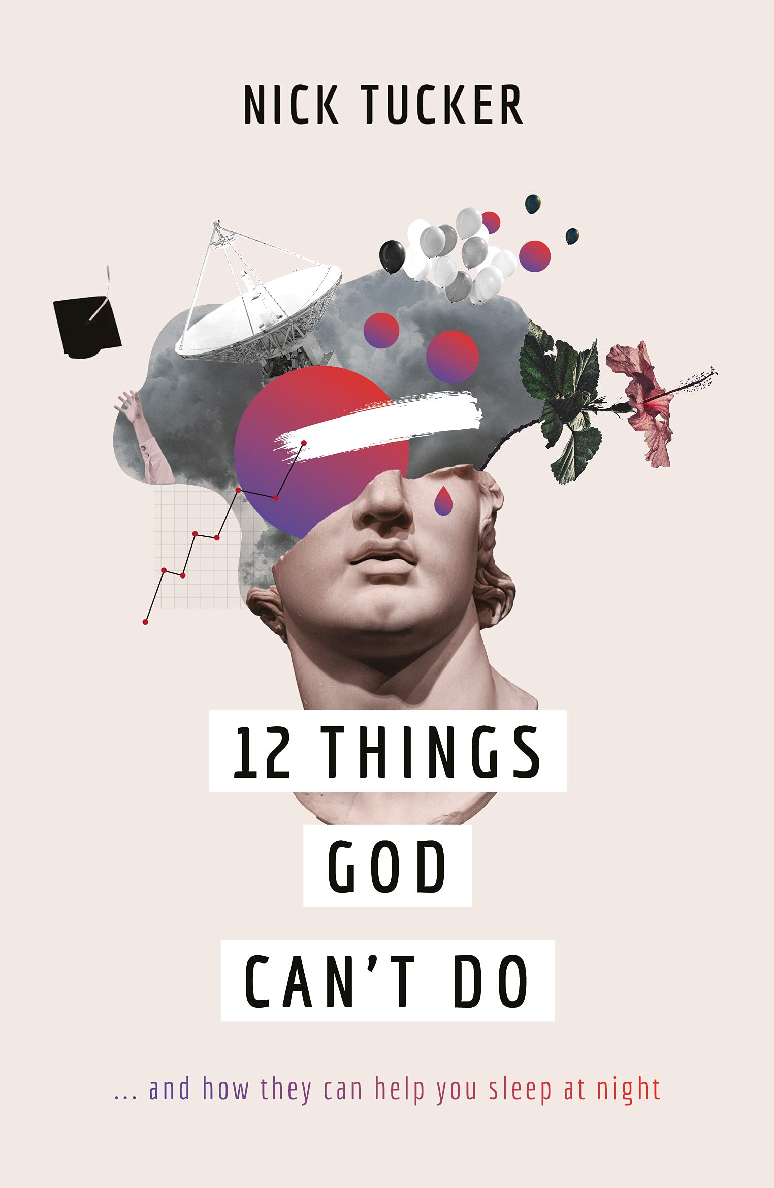 12 Things God Can't Do: And How They Can Help You Sleep at Night Religion & Esotericism