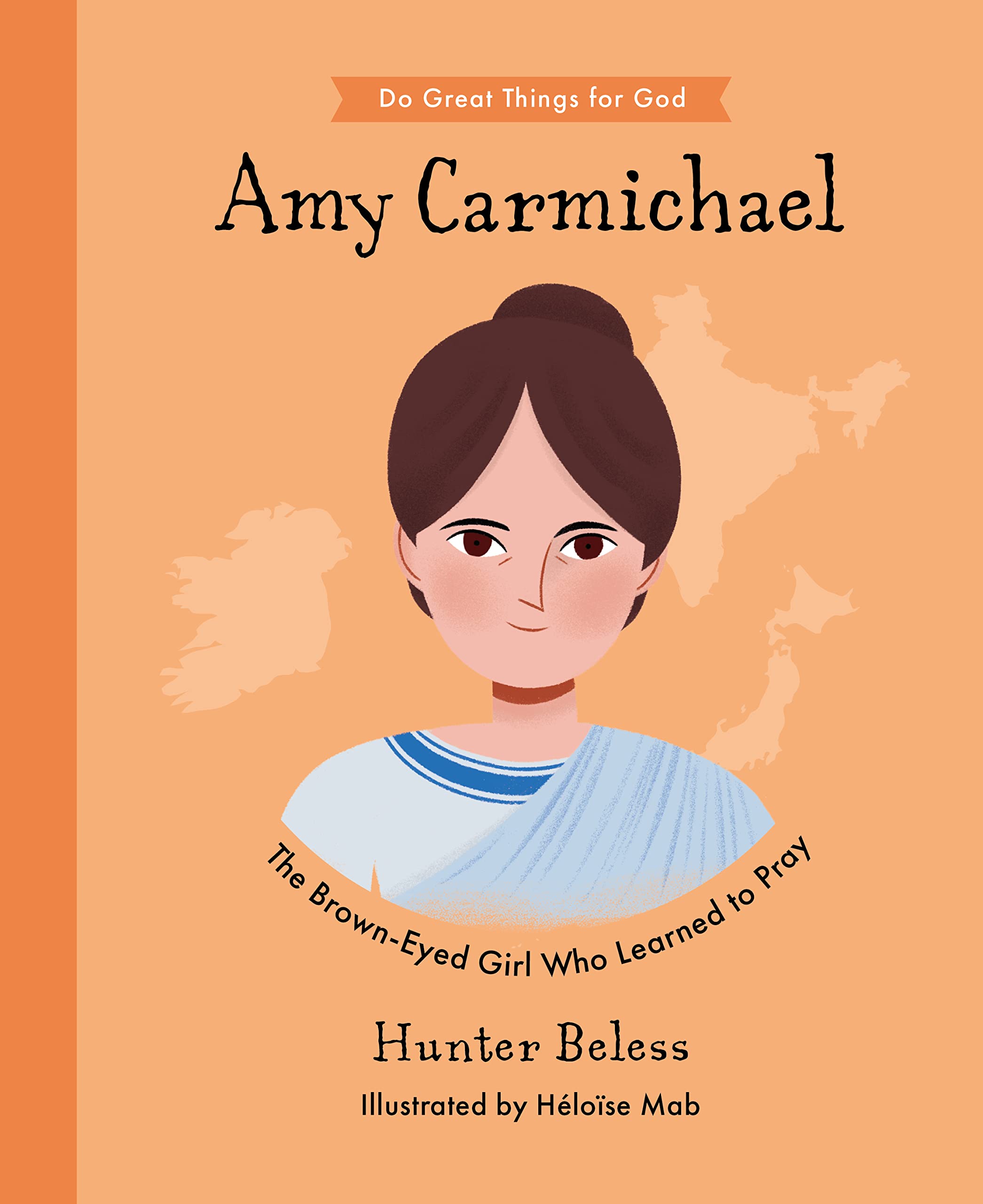 Amy Carmichael: The Brown-Eyed Girl Who Learned to Pray (Do Great Things for God) Non-fiction