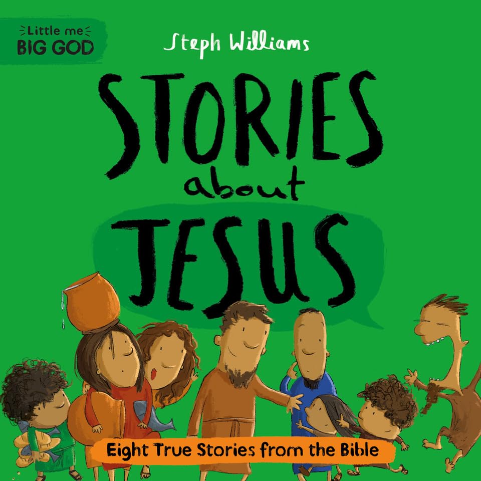 Stories About Jesus: Eight True Stories from the Bible (Little Me Big God) Non-fiction
