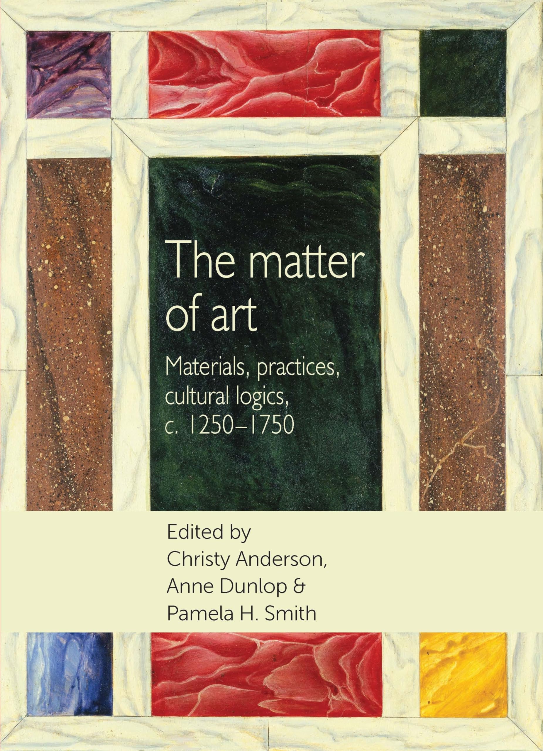 The matter of art: Materials, practices, cultural logics, c.1250-1750 (Studies in Design) General education