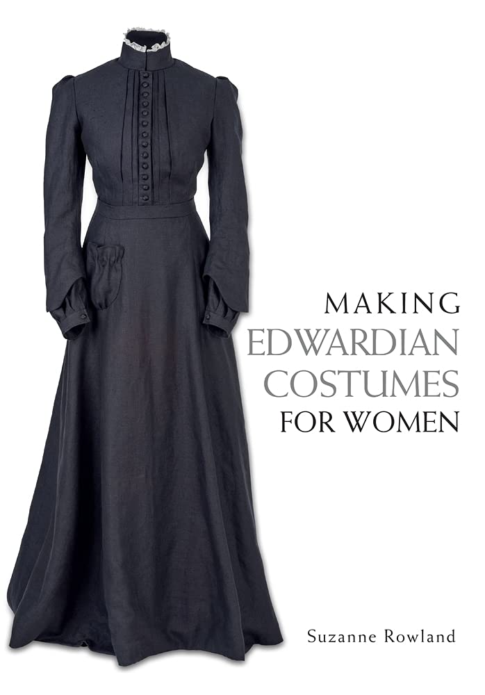 Making Edwardian Costumes for Women Film, Art & Culture