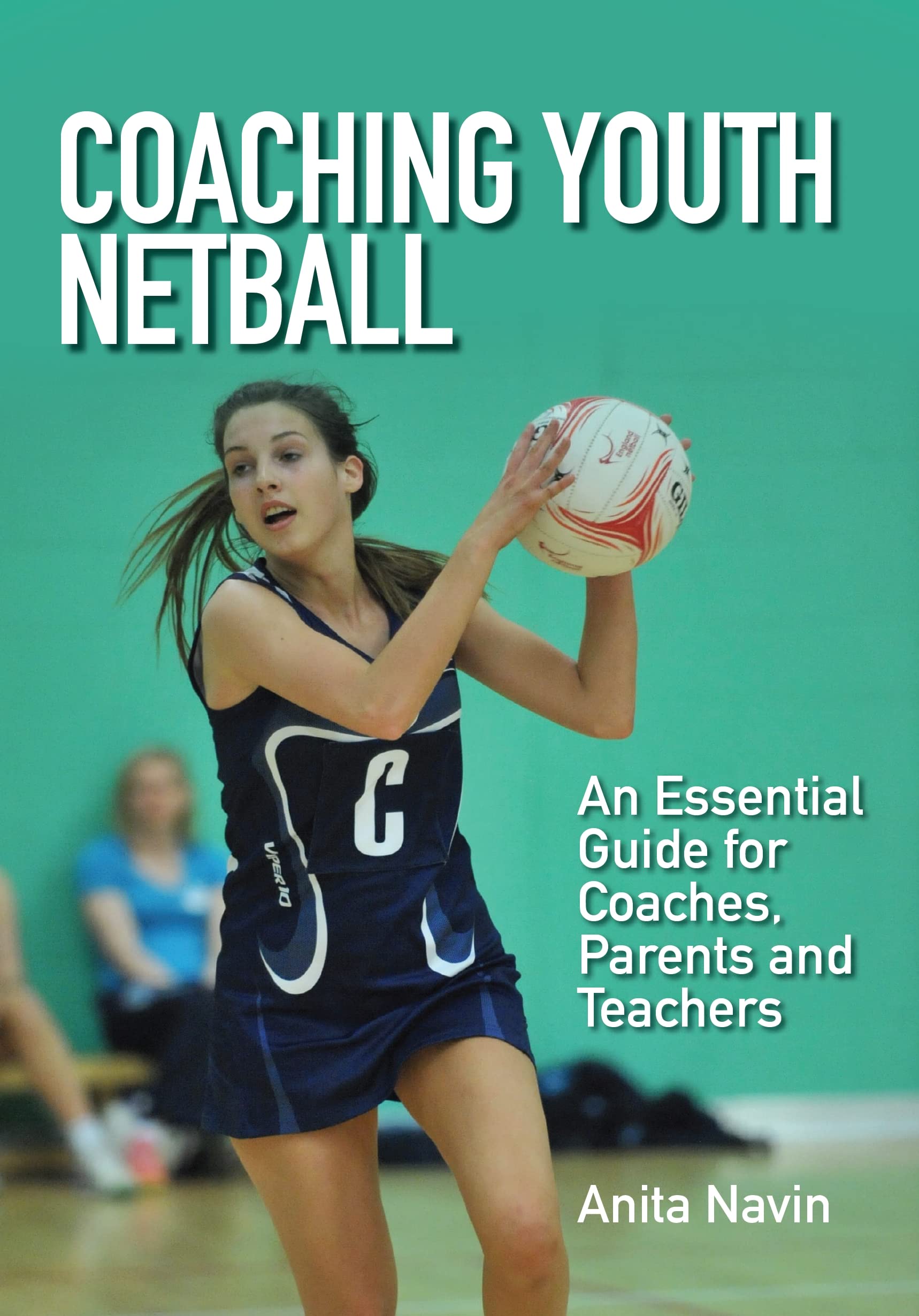 Coaching Youth Netball: An Essential Guide for Coaches, Parents and Teachers Leisure & Fun