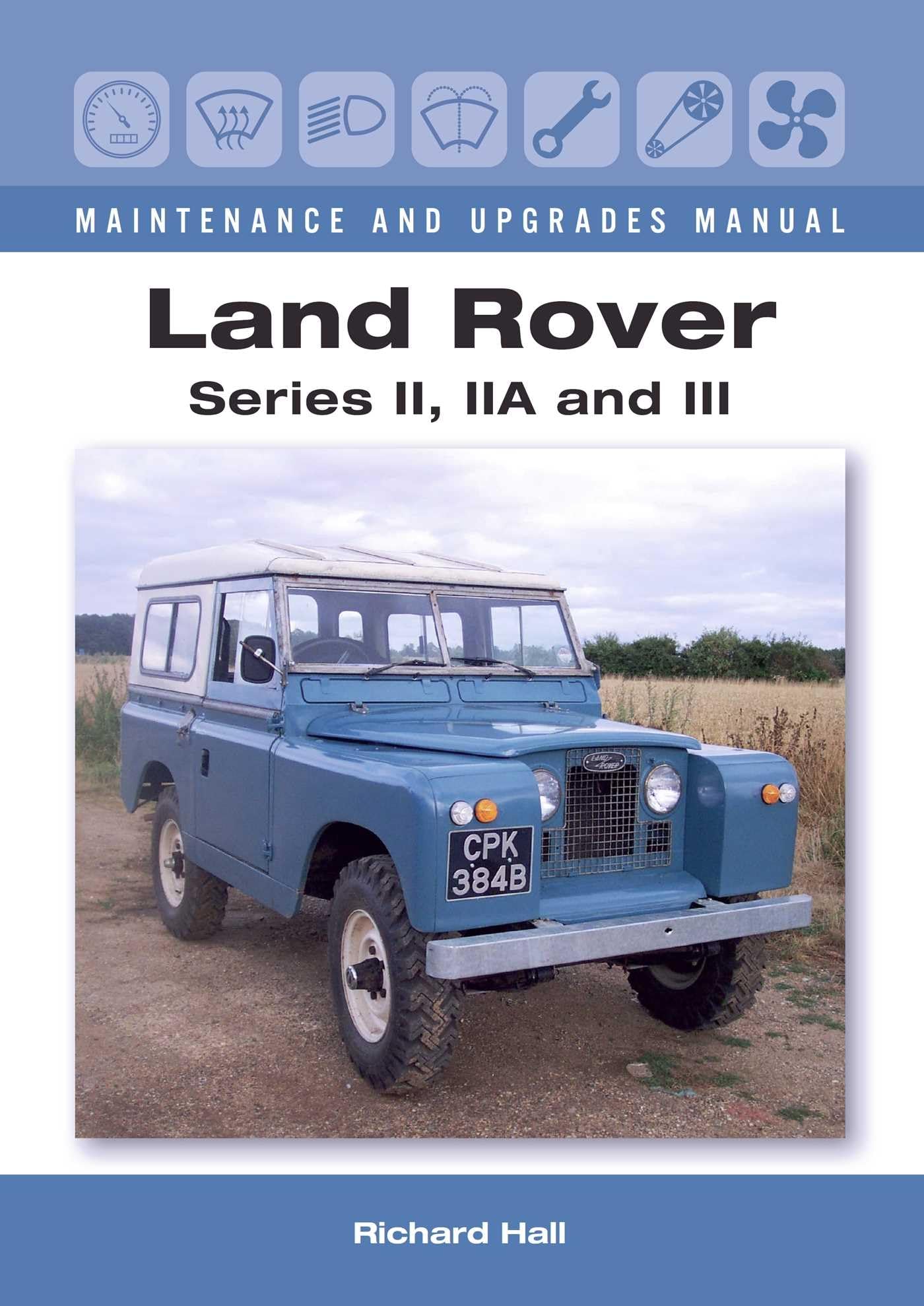Land Rover Series II, Iia and III Maintenance and Upgrades Manual Business & Technology