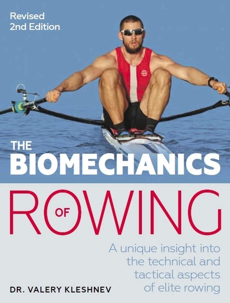 The Biomechanics of Rowing: A Unique Insight into the Technical and Tactical Aspects of Elite Rowing Leisure & Fun