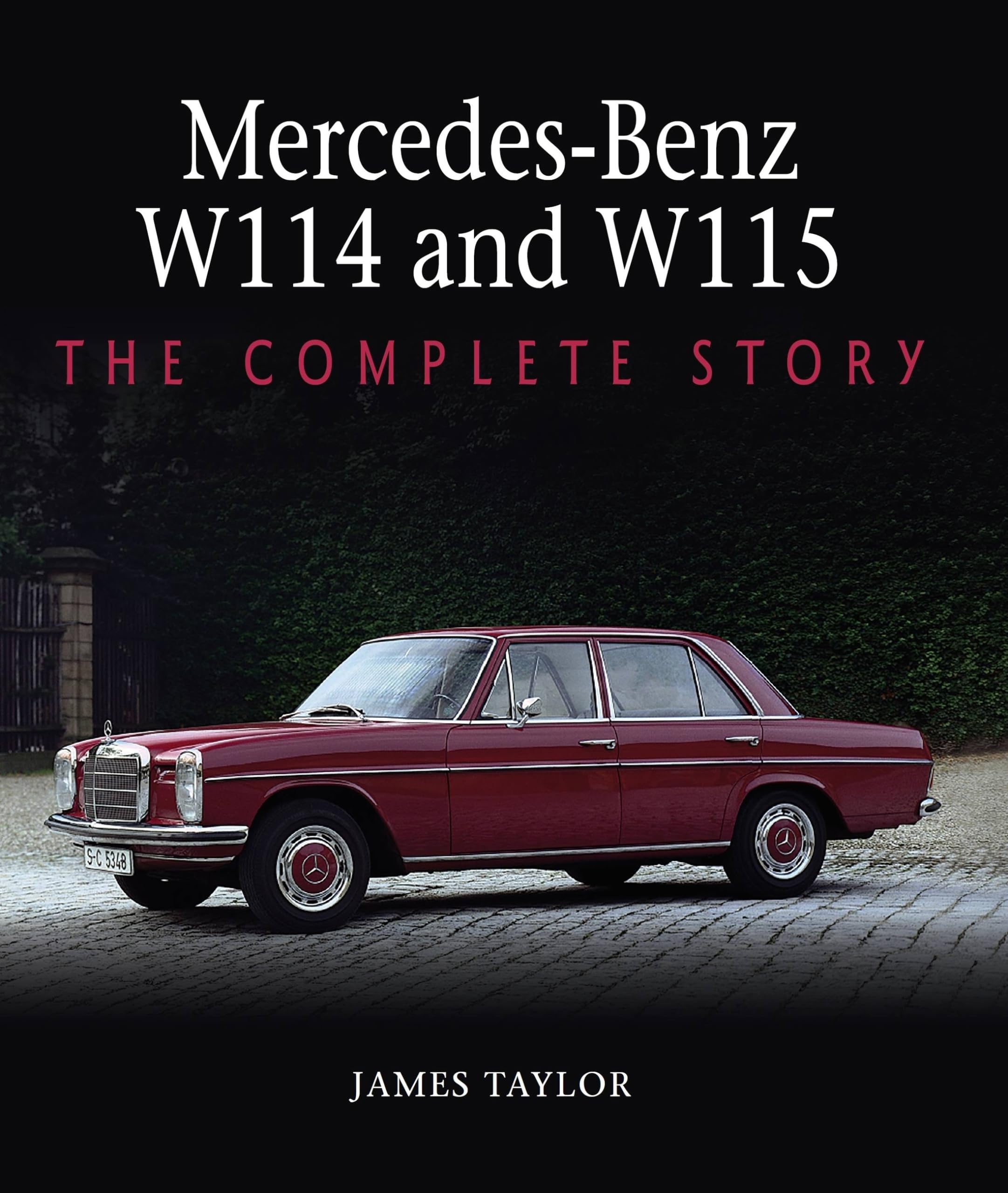Mercedes-Benz W114 and W115: The Complete Story Arts & Culture