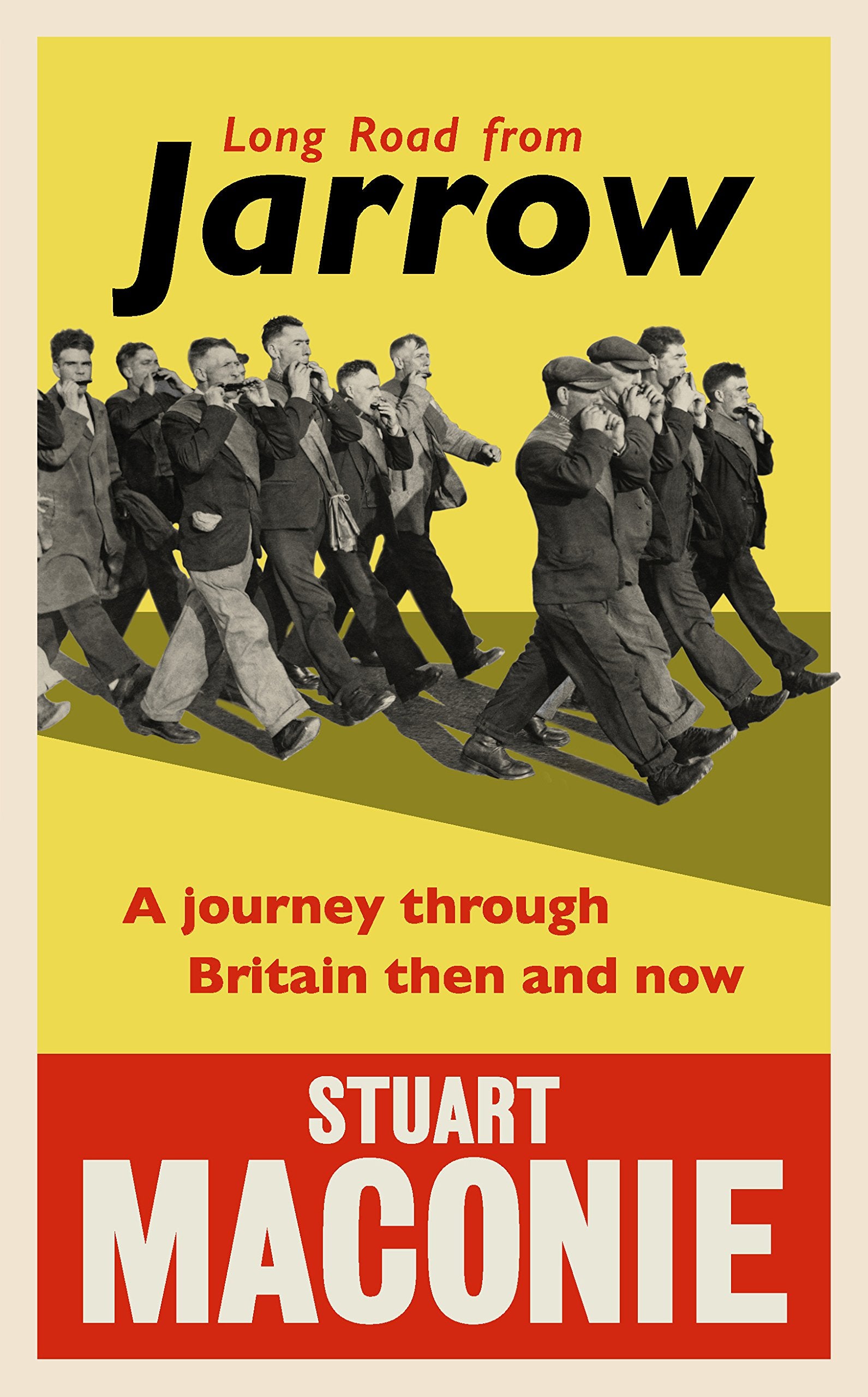 Long Road from Jarrow: A journey through Britain then and now Leisure, Home & Garden