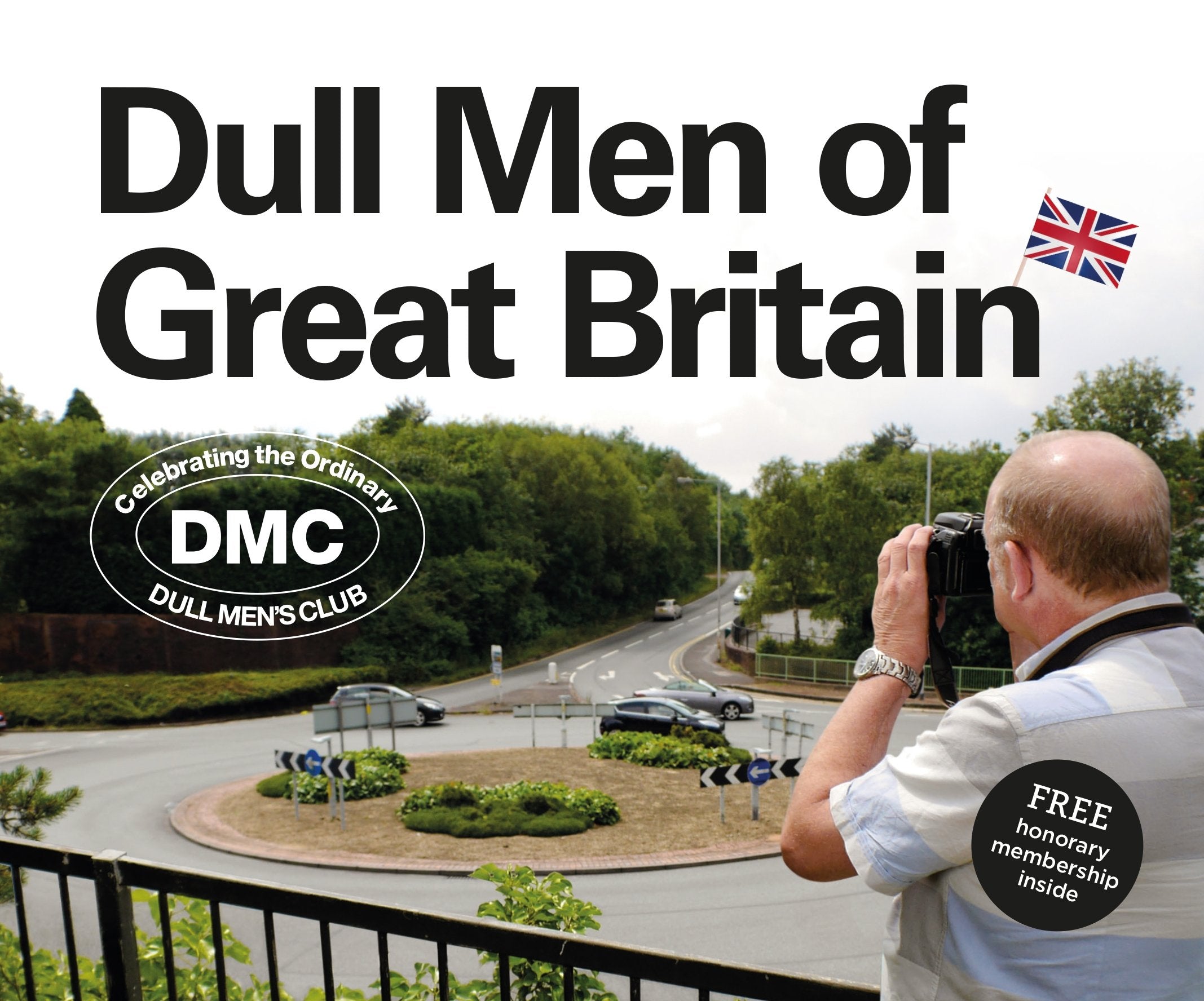 Dull Men of Great Britain: Celebrating the Ordinary: Celebrating the Ordinary (Dull Men's Club) Books