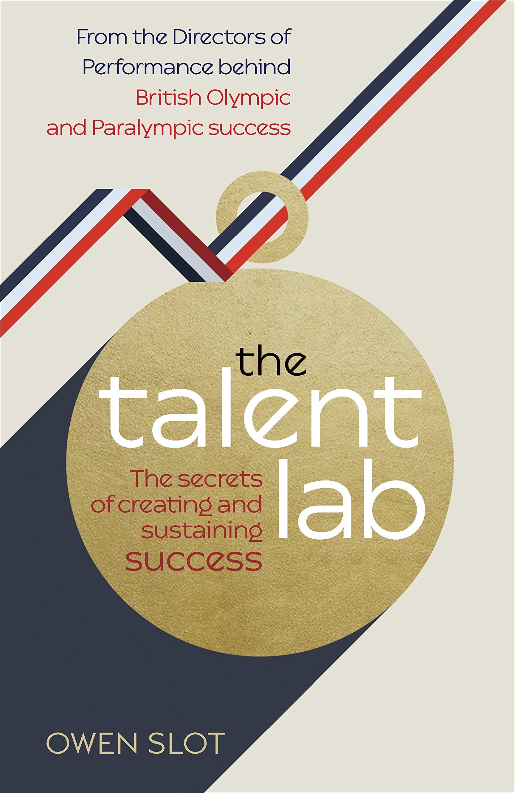 The Talent Lab: The secret to finding, creating and sustaining success Business, Finance & Career