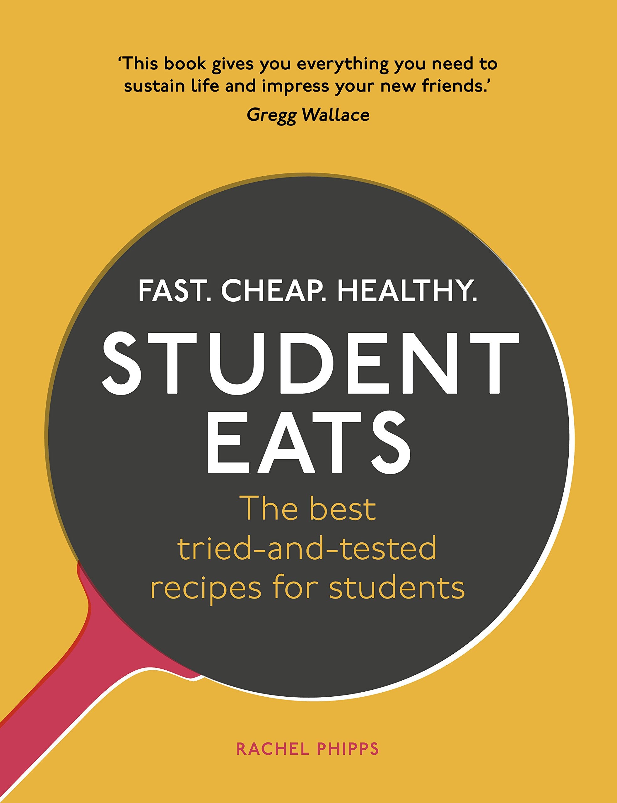 Student Eats: Fast, Cheap, Healthy – the best tried-and-tested recipes for students book
