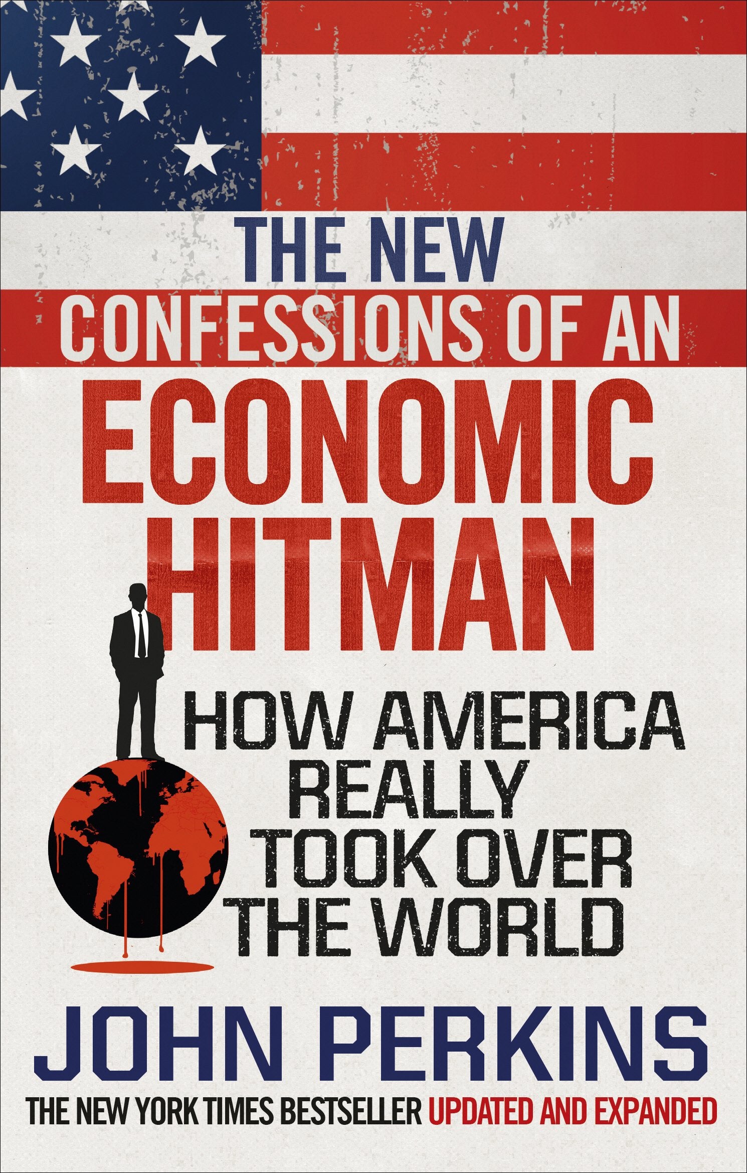 The New Confessions of an Economic Hit Man: How America really took over the world Books