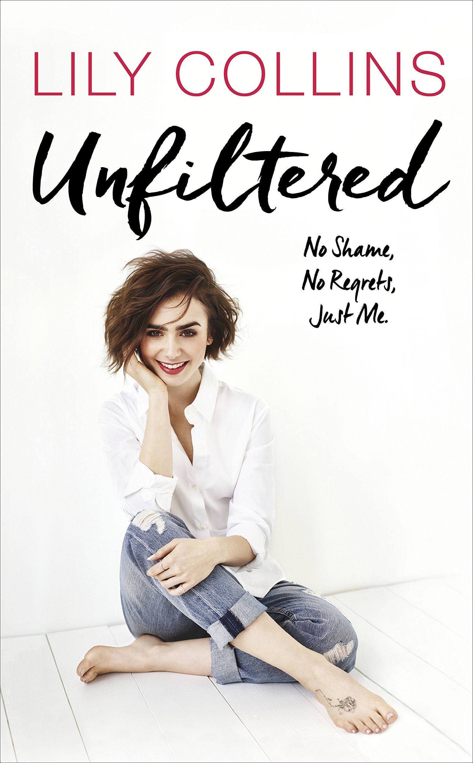 Unfiltered: No Shame, No Regrets, Just Me: Lily Collins Art & Literature