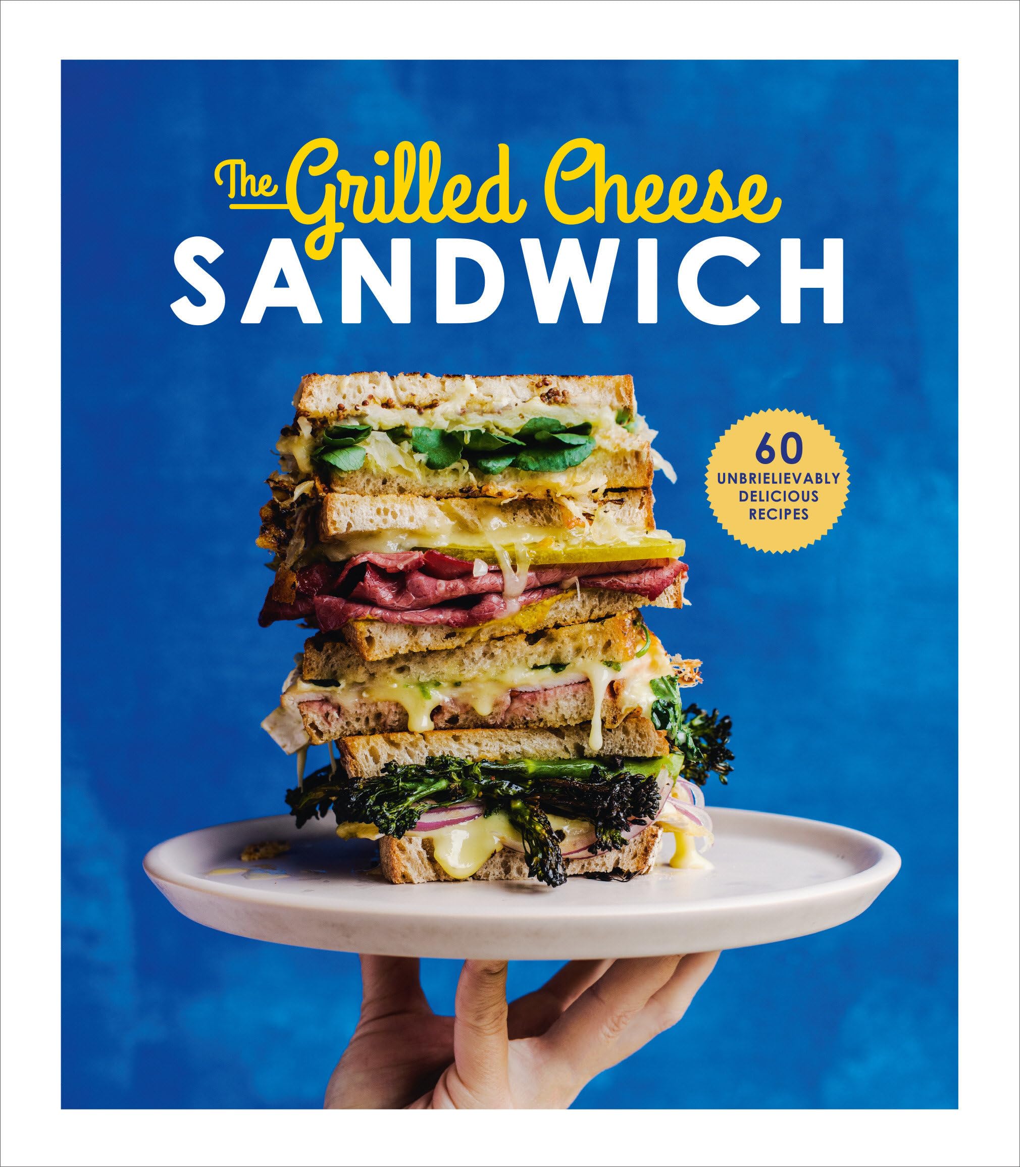 The Grilled Cheese Sandwich: 60 Unbrielievably Delicious Recipes Leisure, Home & Garden