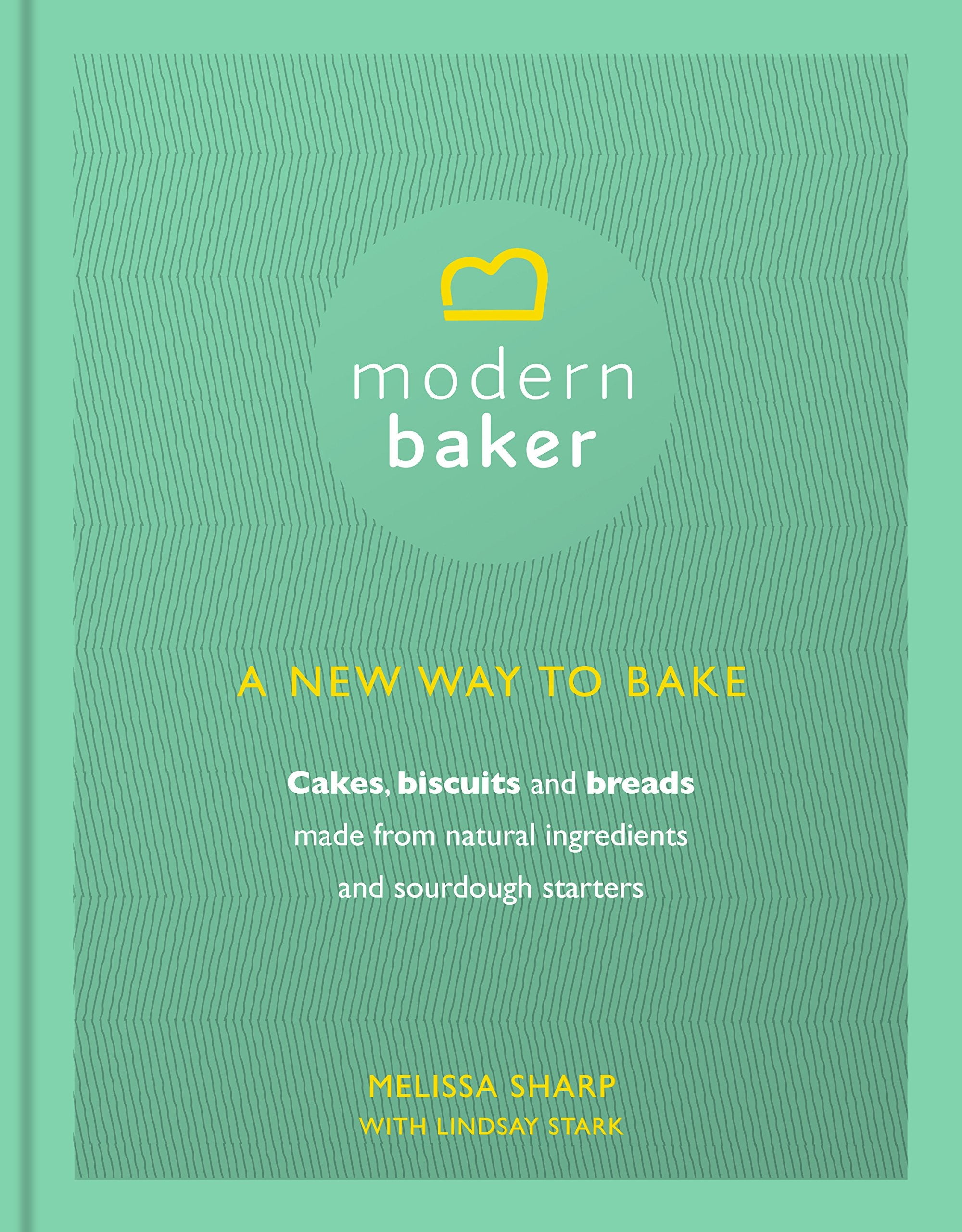 Modern Baker: A New Way To Bake Leisure, Home & Garden