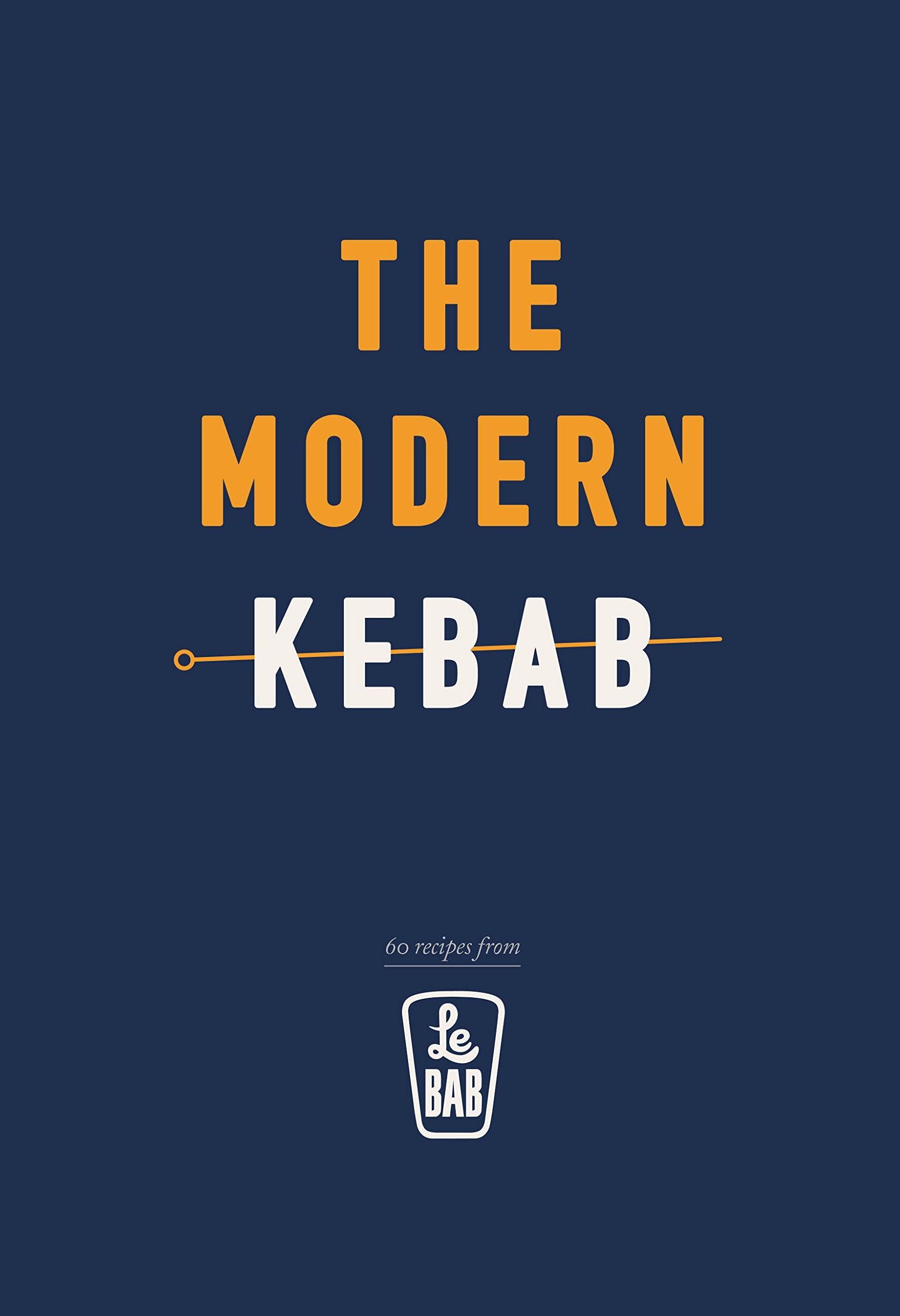 The Modern Kebab: 60 delicious recipes for flavour-packed, gourmet kebabs Contemporary literature