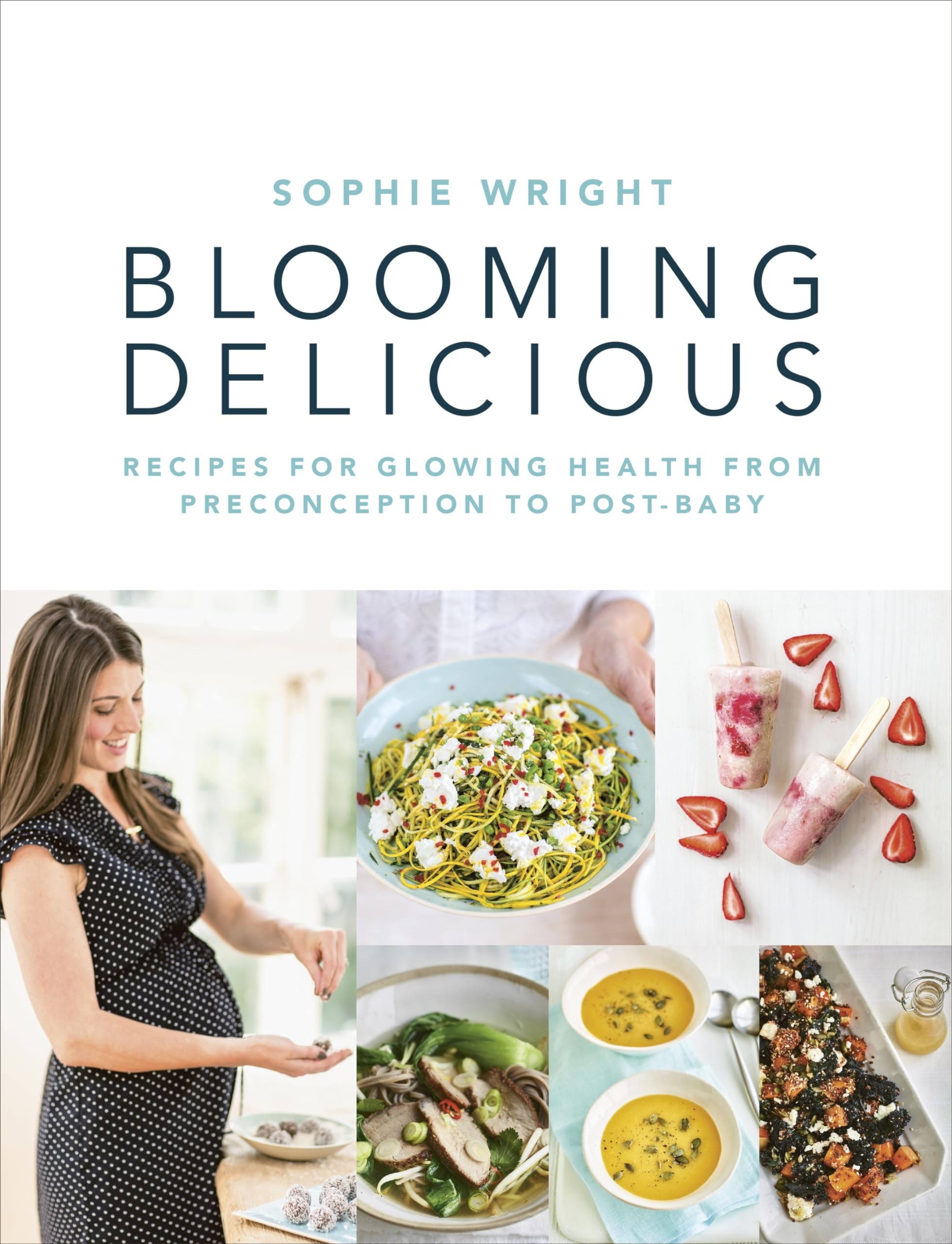 Blooming Delicious: Your Pregnancy Cookbook – from Conception to Birth and Beyond Medicine